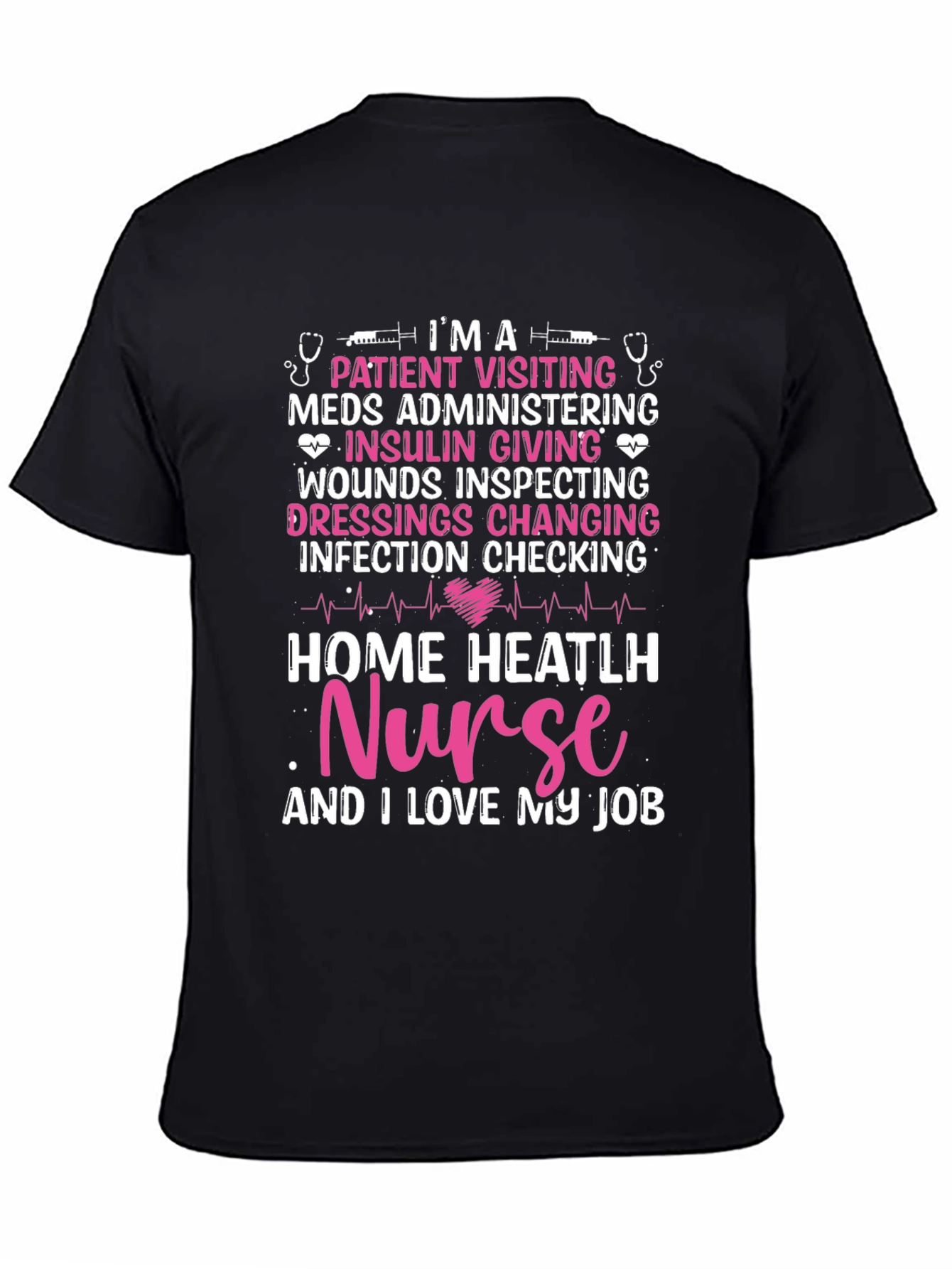 Home Health Nurse T-Shirt - I Love My Job!