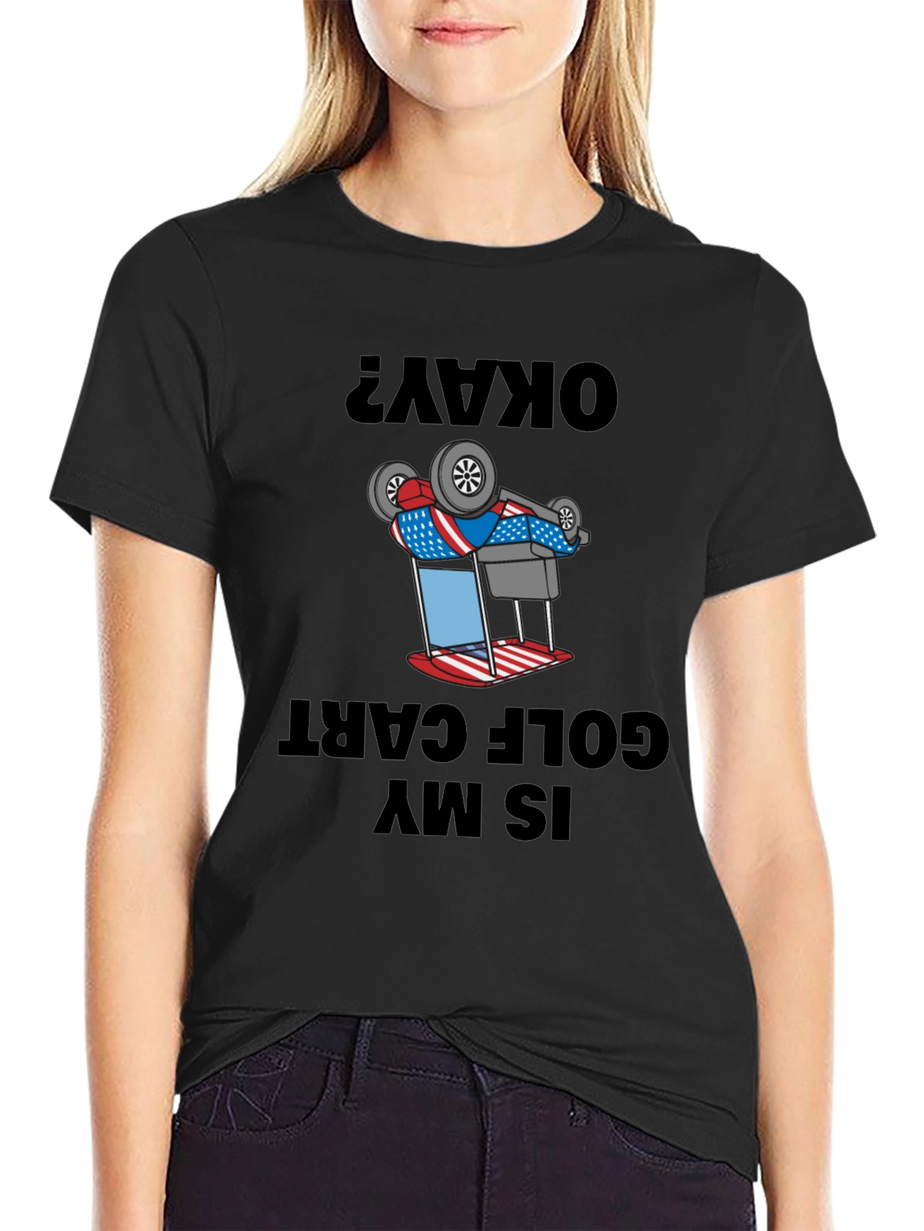 Okay? Is My Golf Cart Upside Down Funny T-Shirt