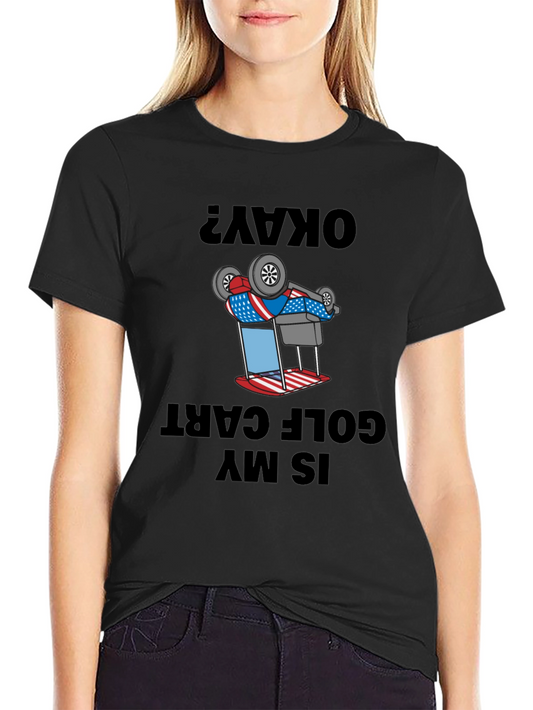 Okay? Is My Golf Cart Upside Down Funny T-Shirt