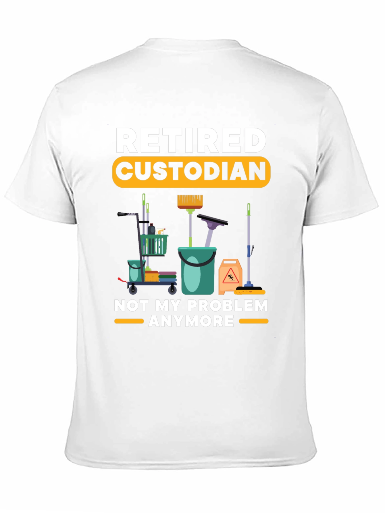 Retired Custodian T-Shirt Cleaning Crew Humor Tee