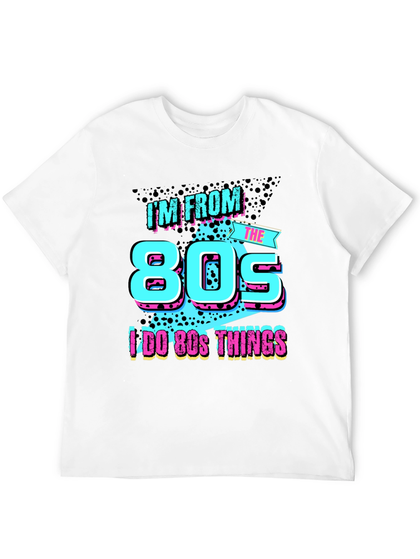 Im From The 80s T-Shirt