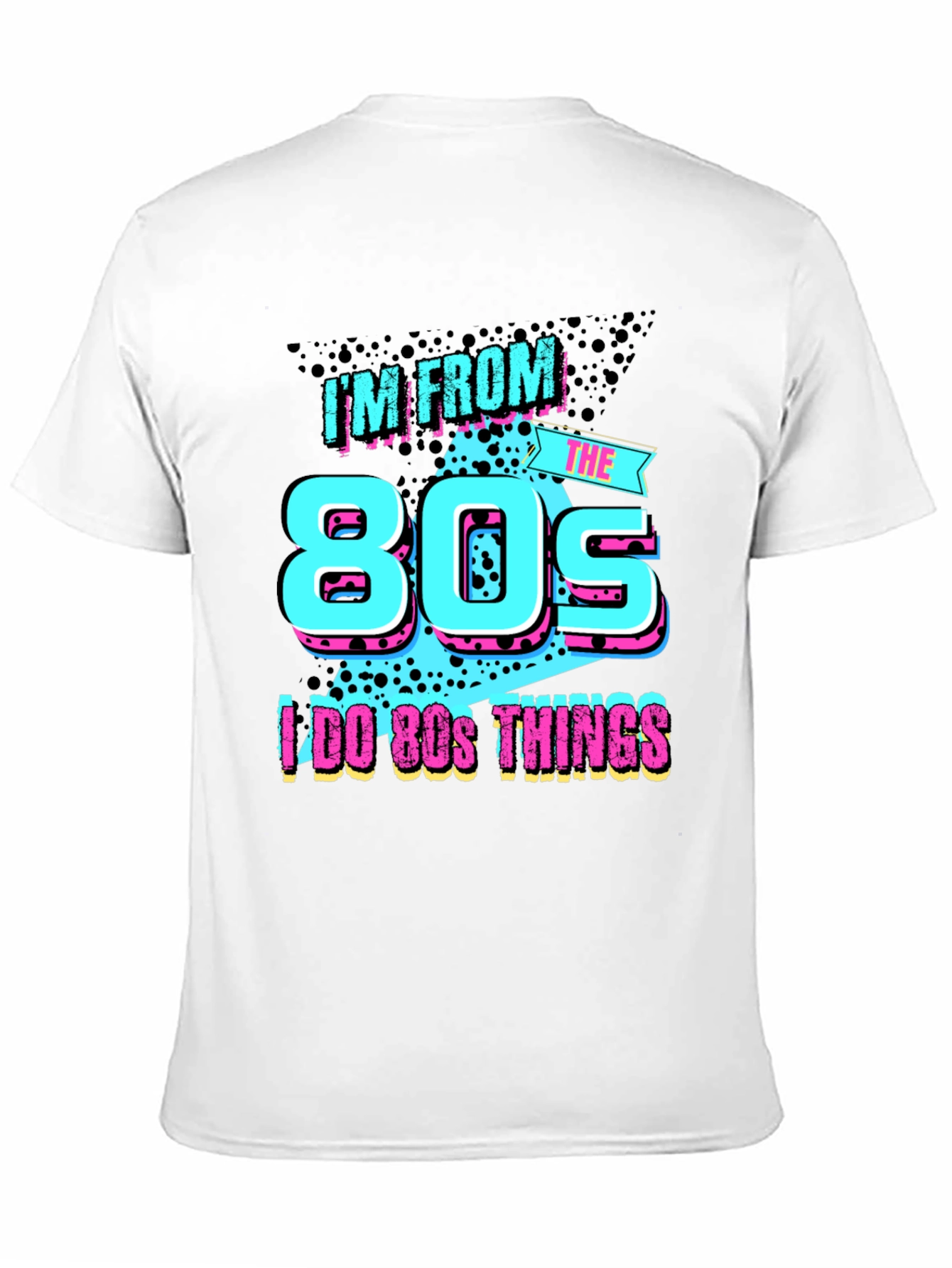 Im From The 80s T-Shirt