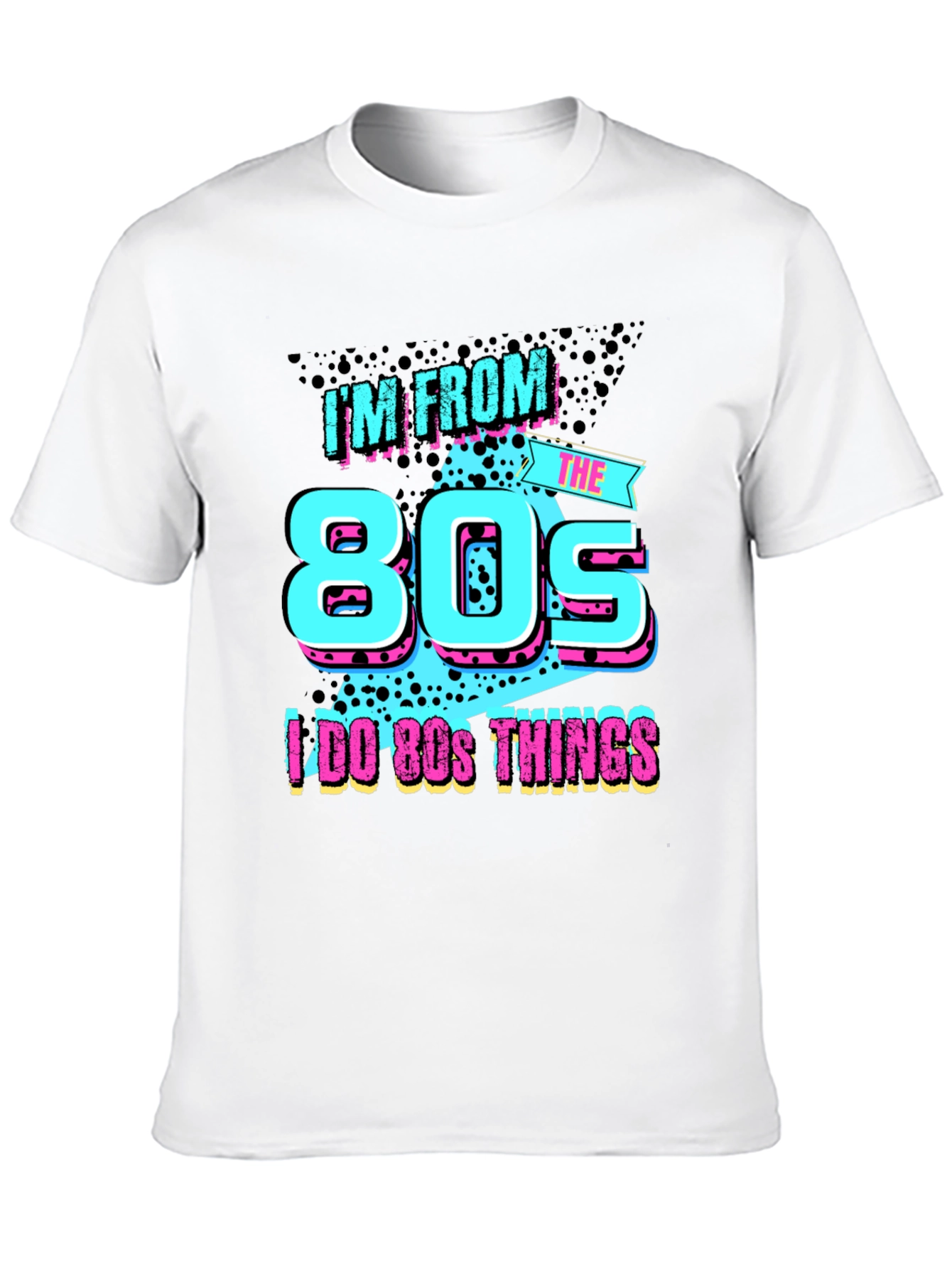 Im From The 80s T-Shirt