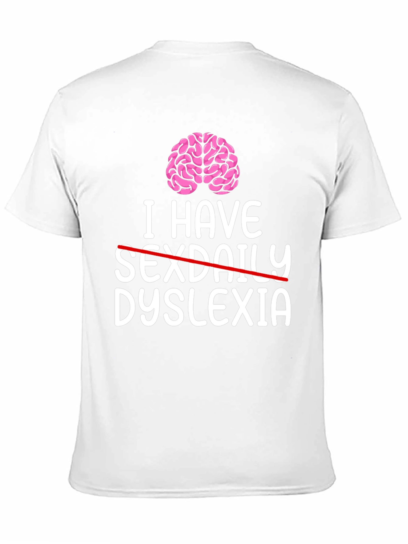 I Have Dyslexia T-Shirt - Funny Graphic Tee
