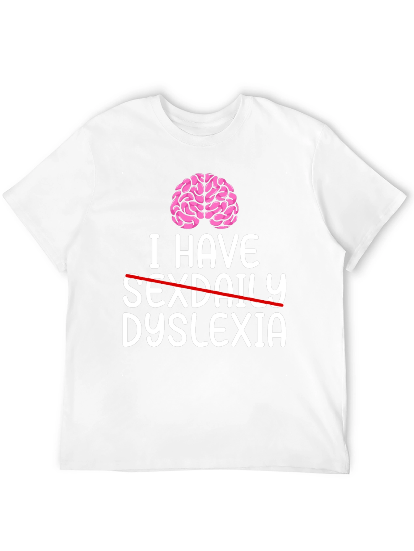 I Have Dyslexia T-Shirt - Funny Graphic Tee