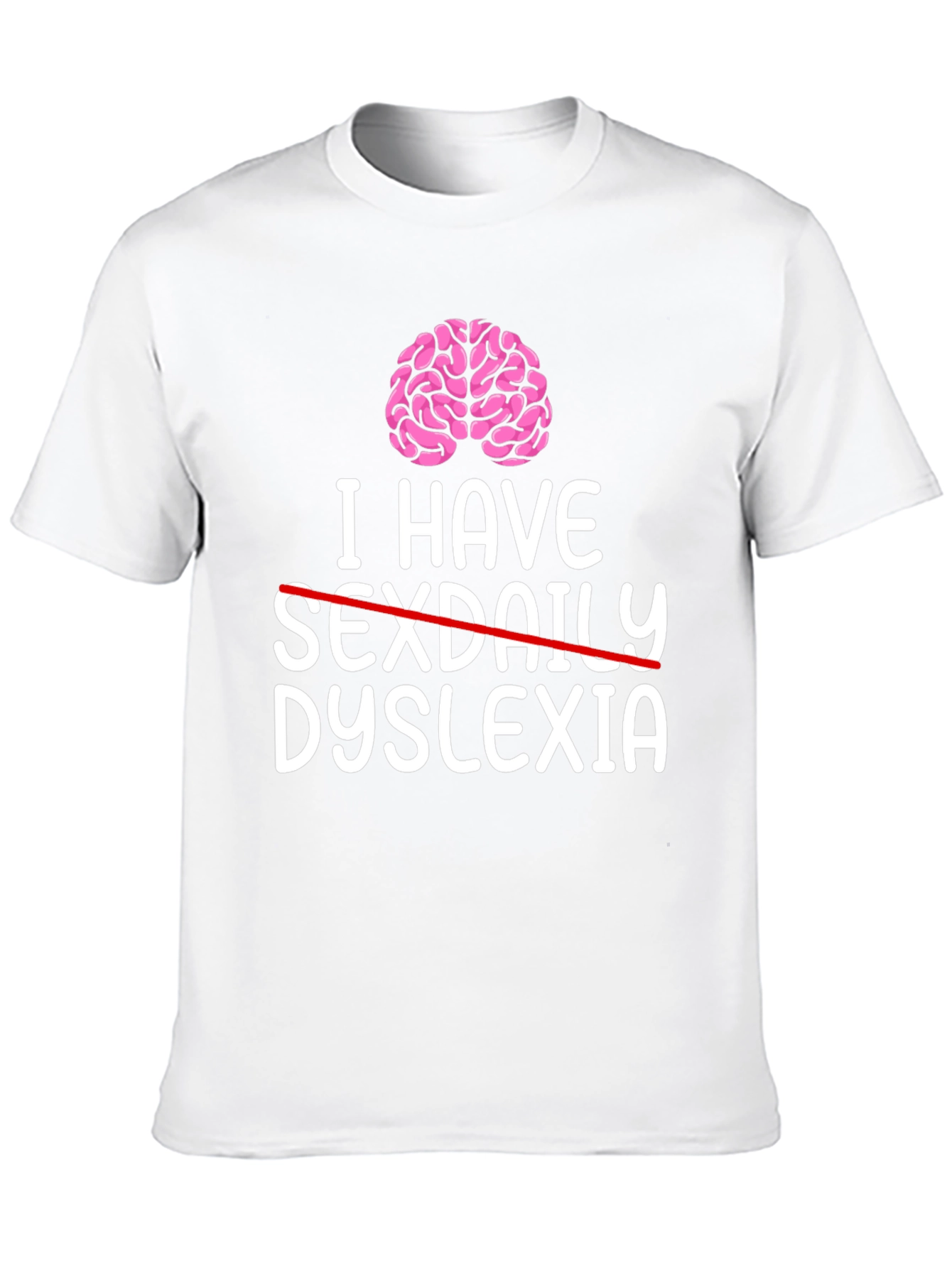 I Have Dyslexia T-Shirt - Funny Graphic Tee