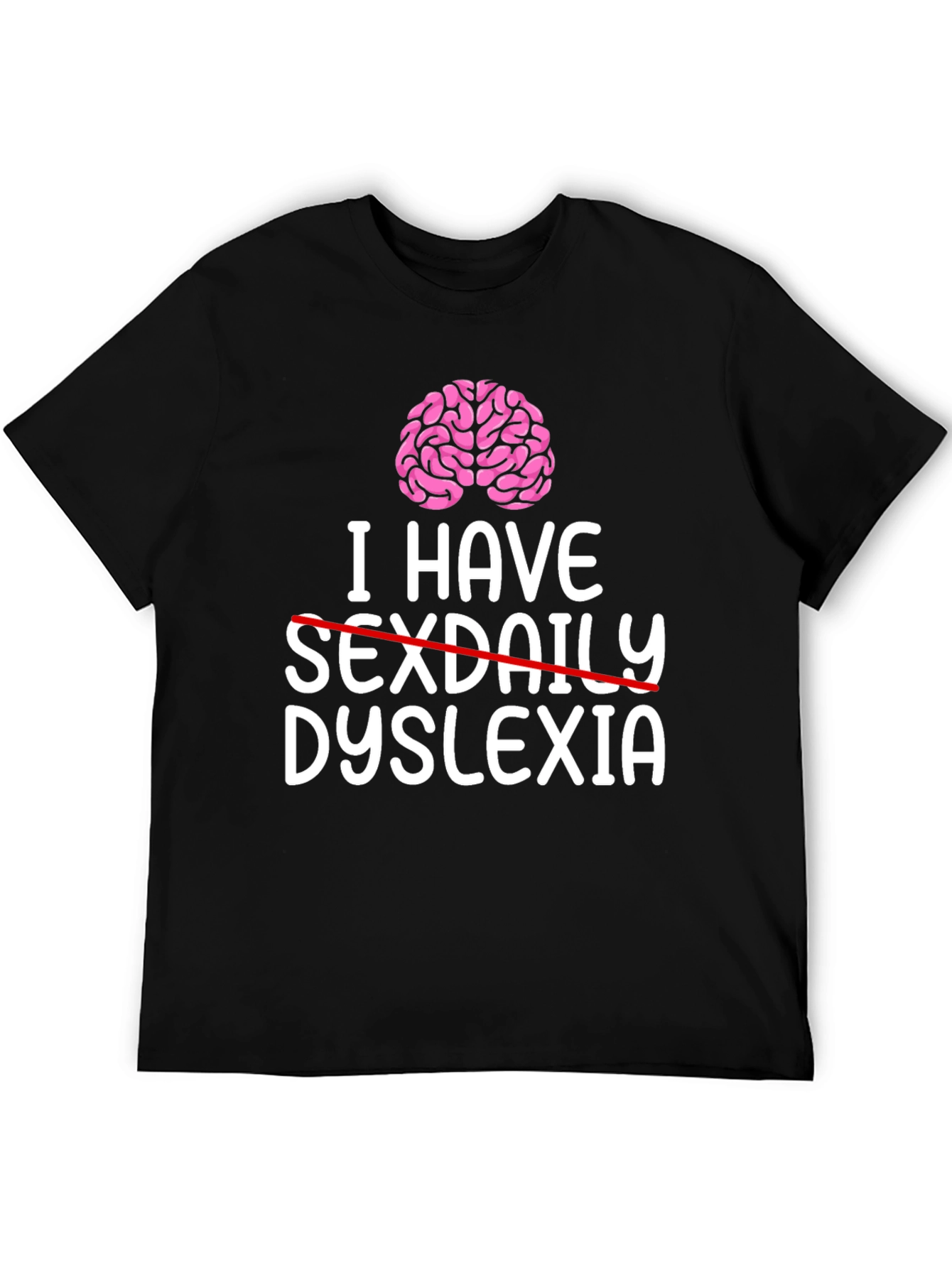 I Have Dyslexia T-Shirt - Funny Graphic Tee
