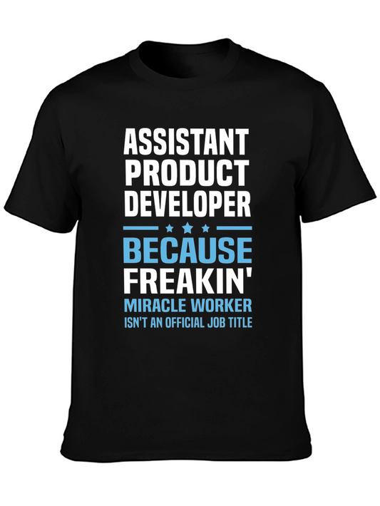 Assistant Product Developer T-Shirt - Miracle Worker Humor