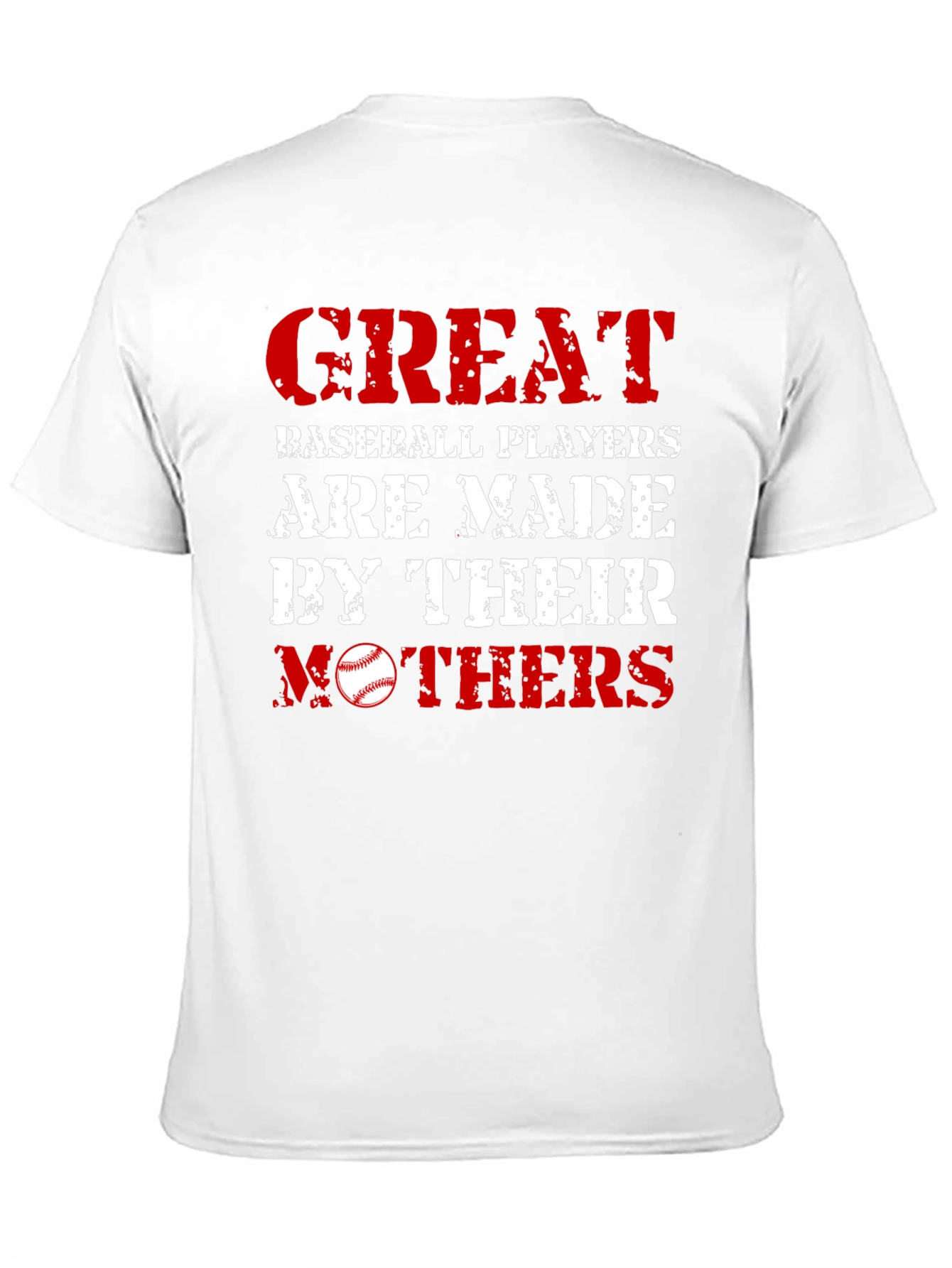 Great Baseball Players Made by Mothers T-Shirt