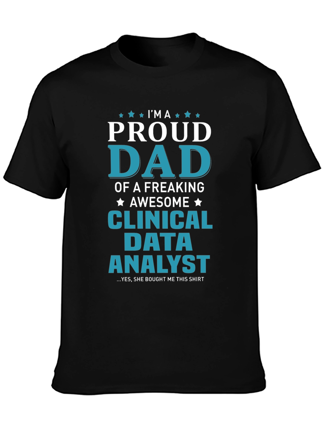 Proud Dad Clinical Data Analyst Graphic T-Shirt
