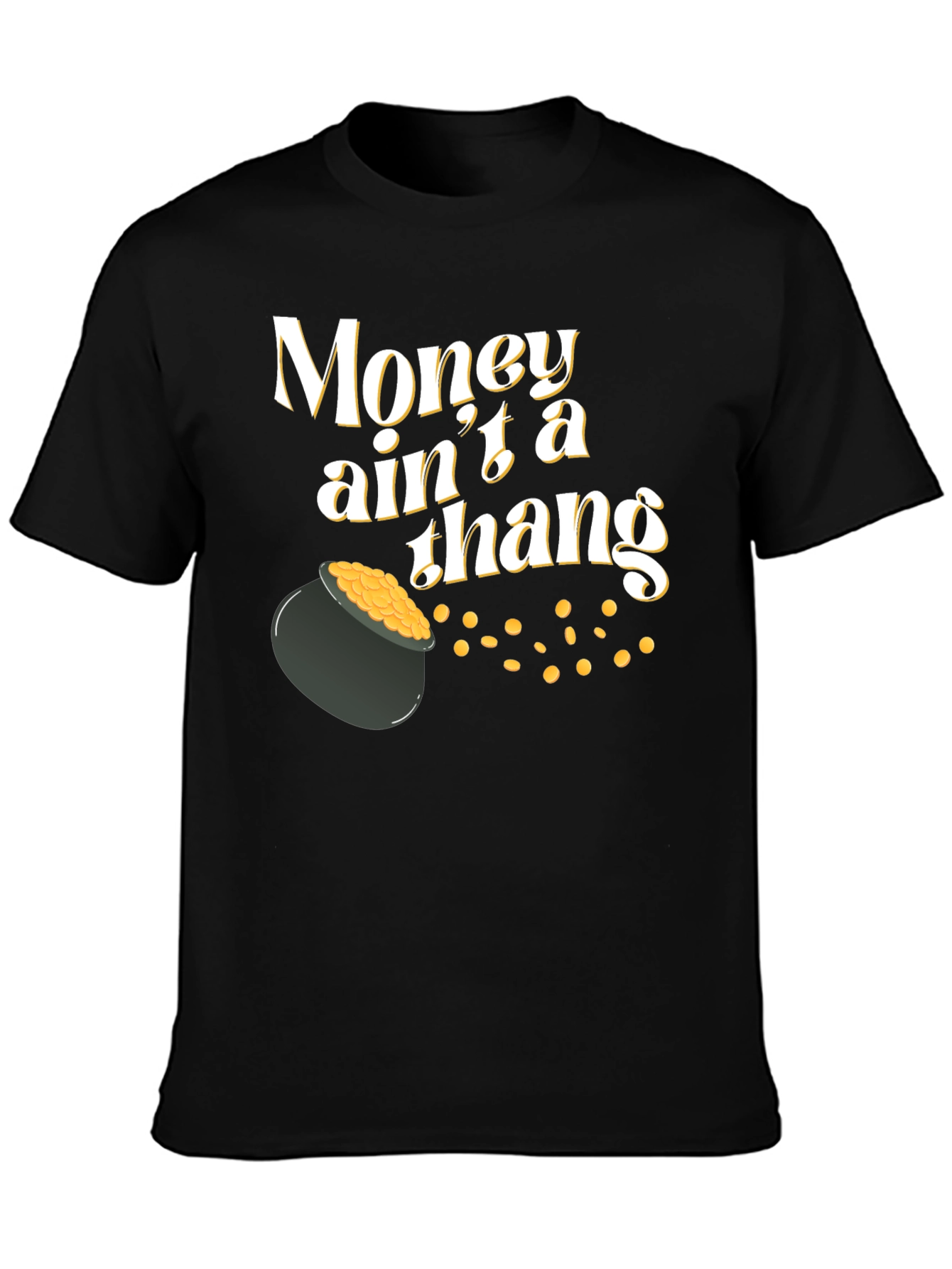 Money Aint a Thang T-Shirt