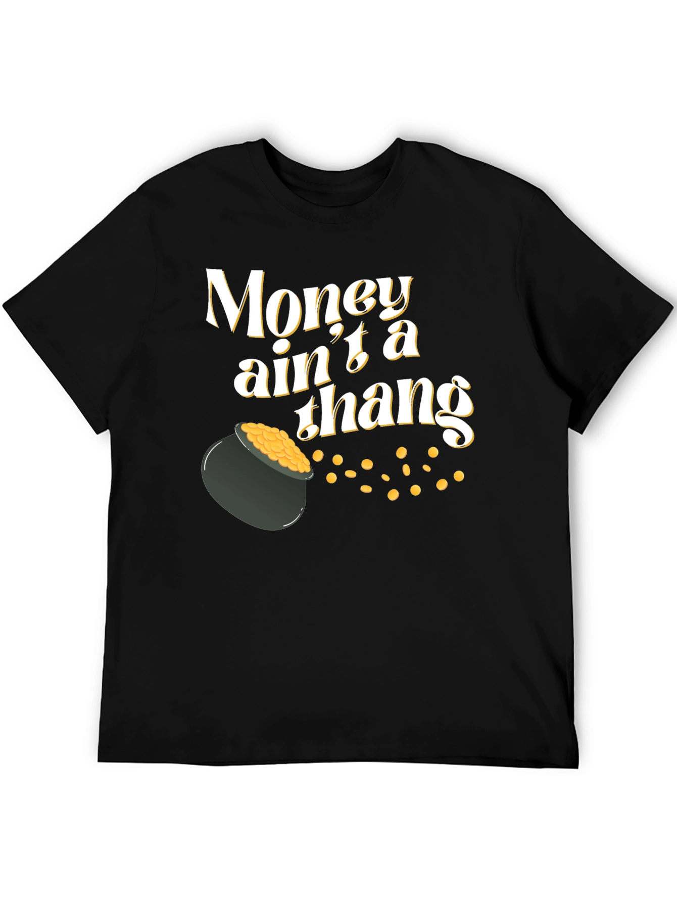 Money Aint a Thang T-Shirt