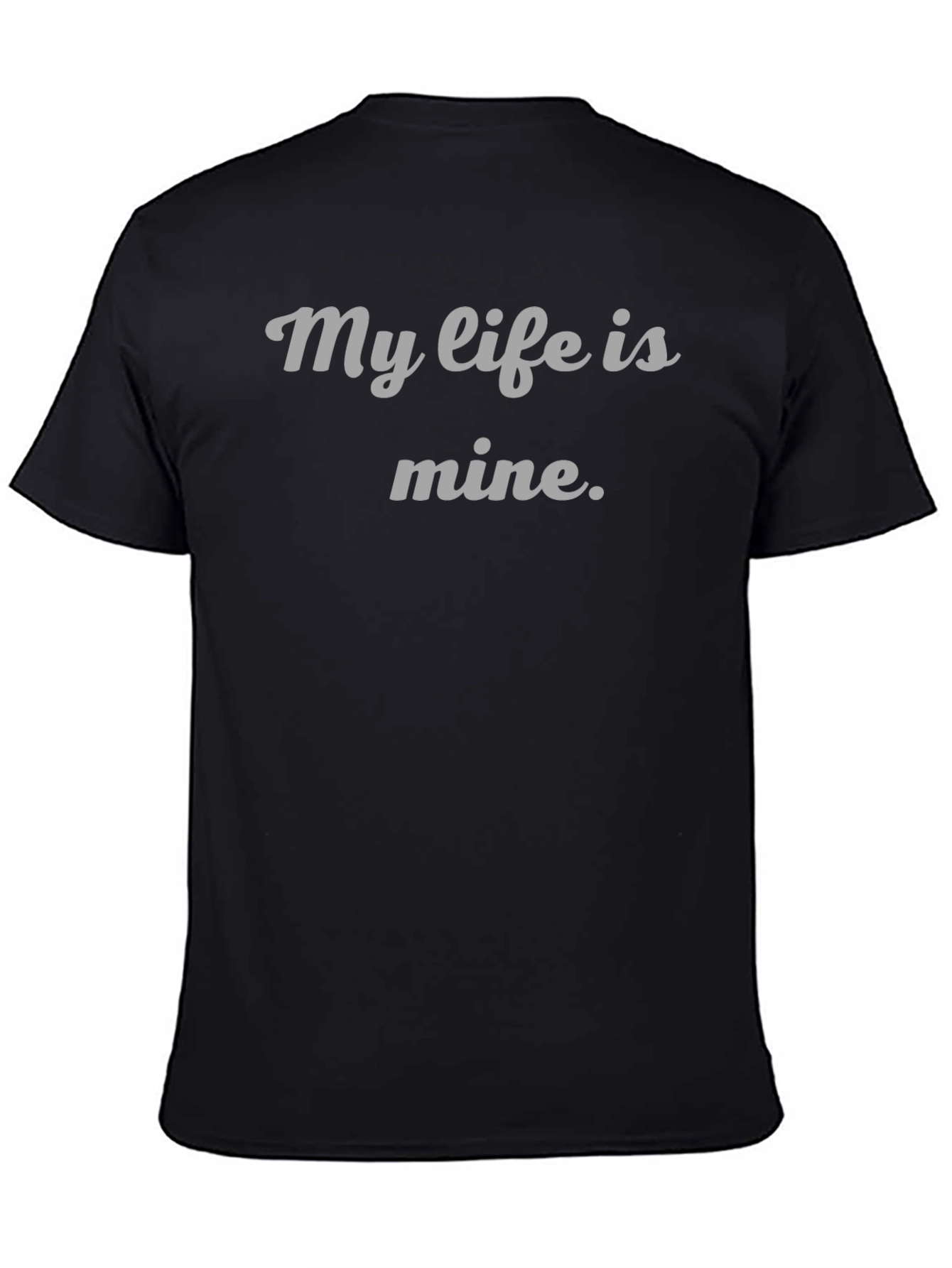 My Life Is Mine T-Shirt - Empowering Statement Tee