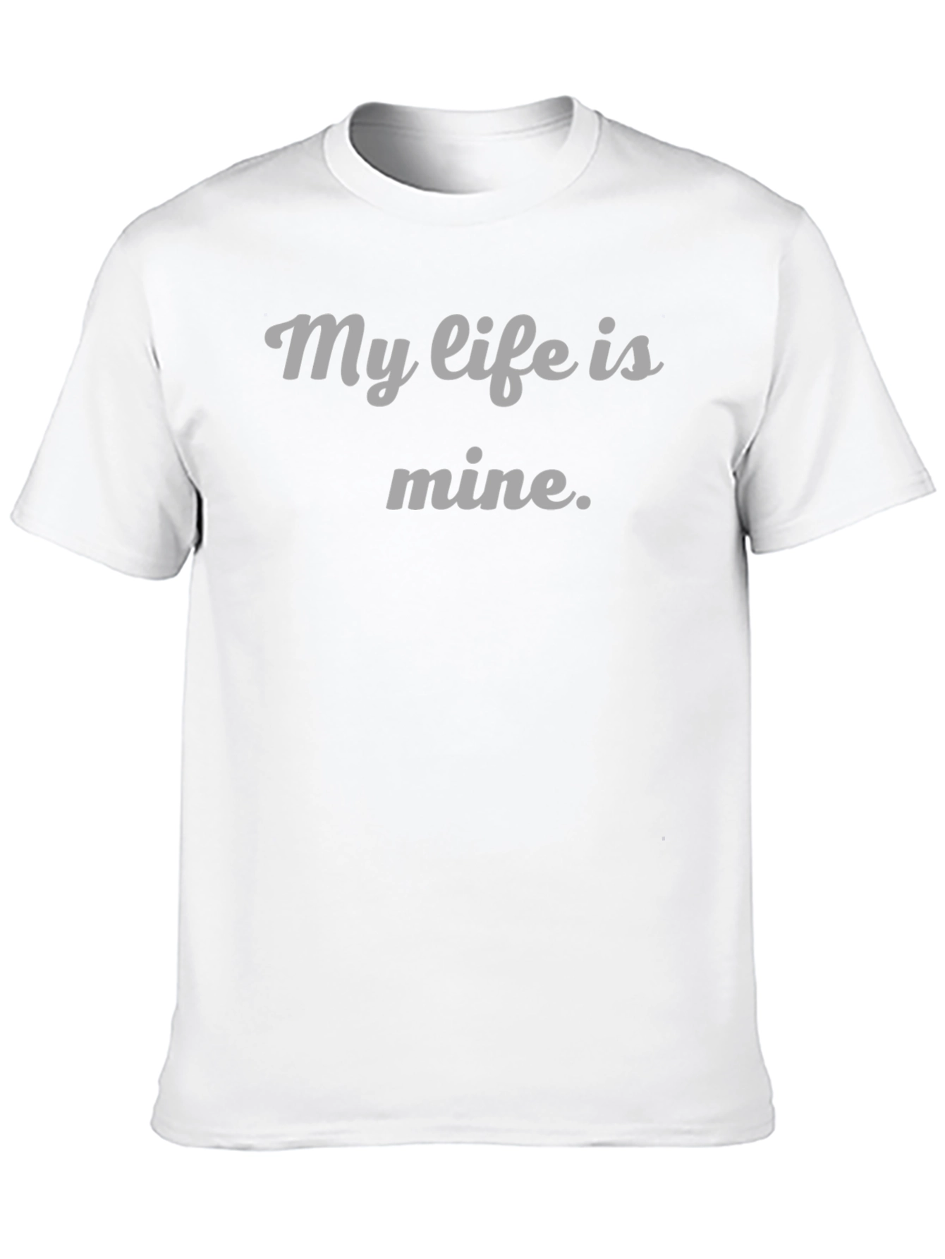 My Life Is Mine T-Shirt - Empowering Statement Tee