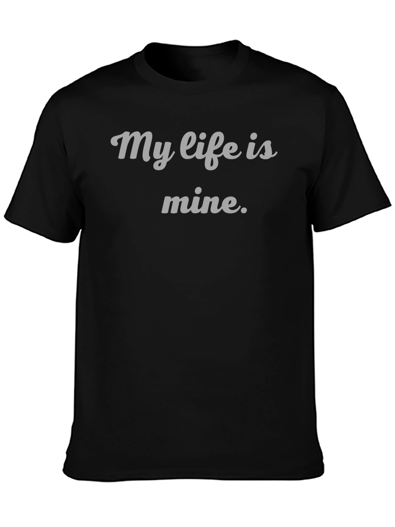 My Life Is Mine T-Shirt - Empowering Statement Tee