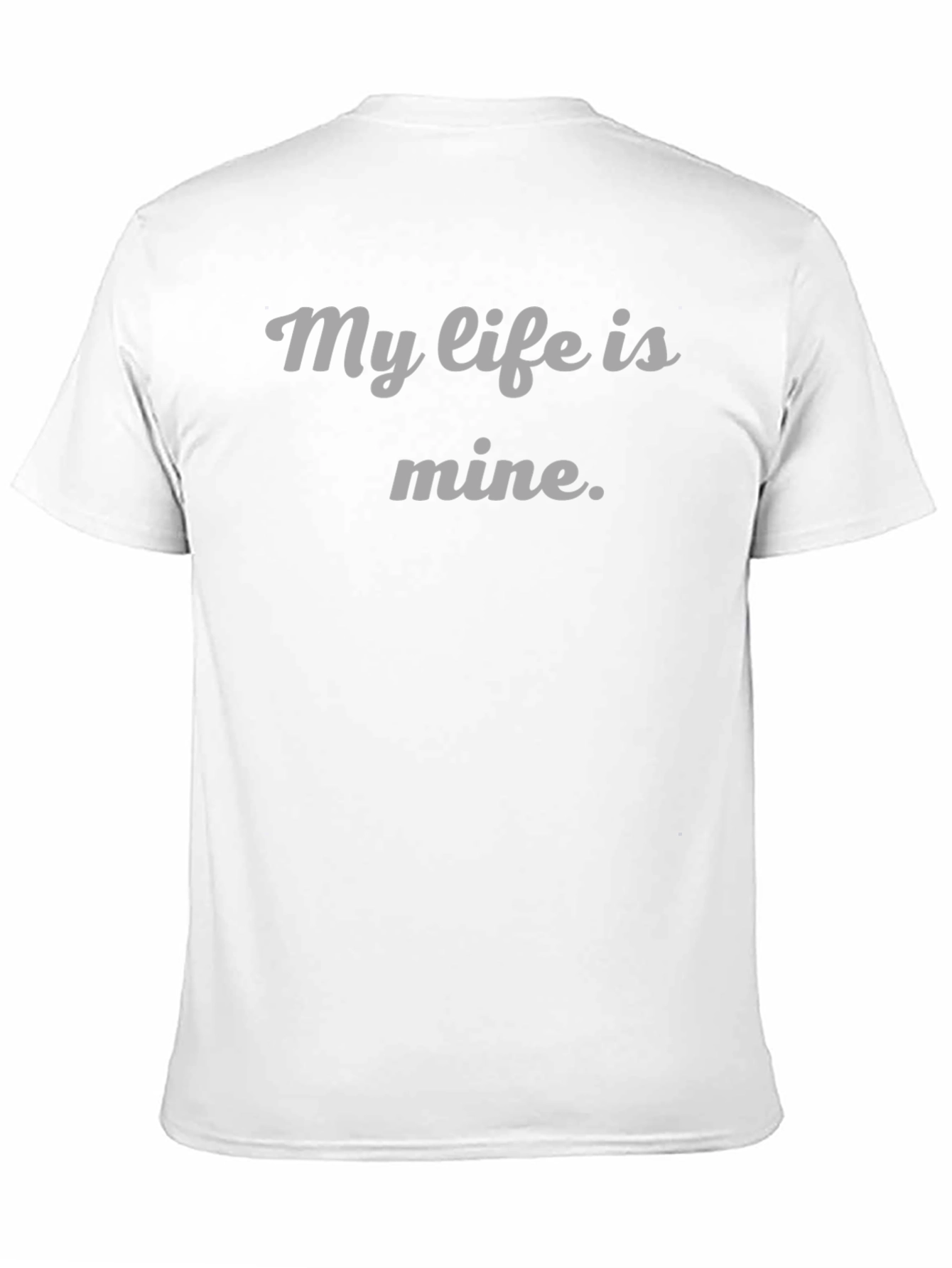 My Life Is Mine T-Shirt - Empowering Statement Tee