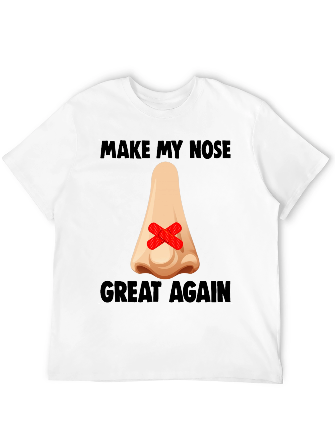 Make My Nose Great Again T-Shirt