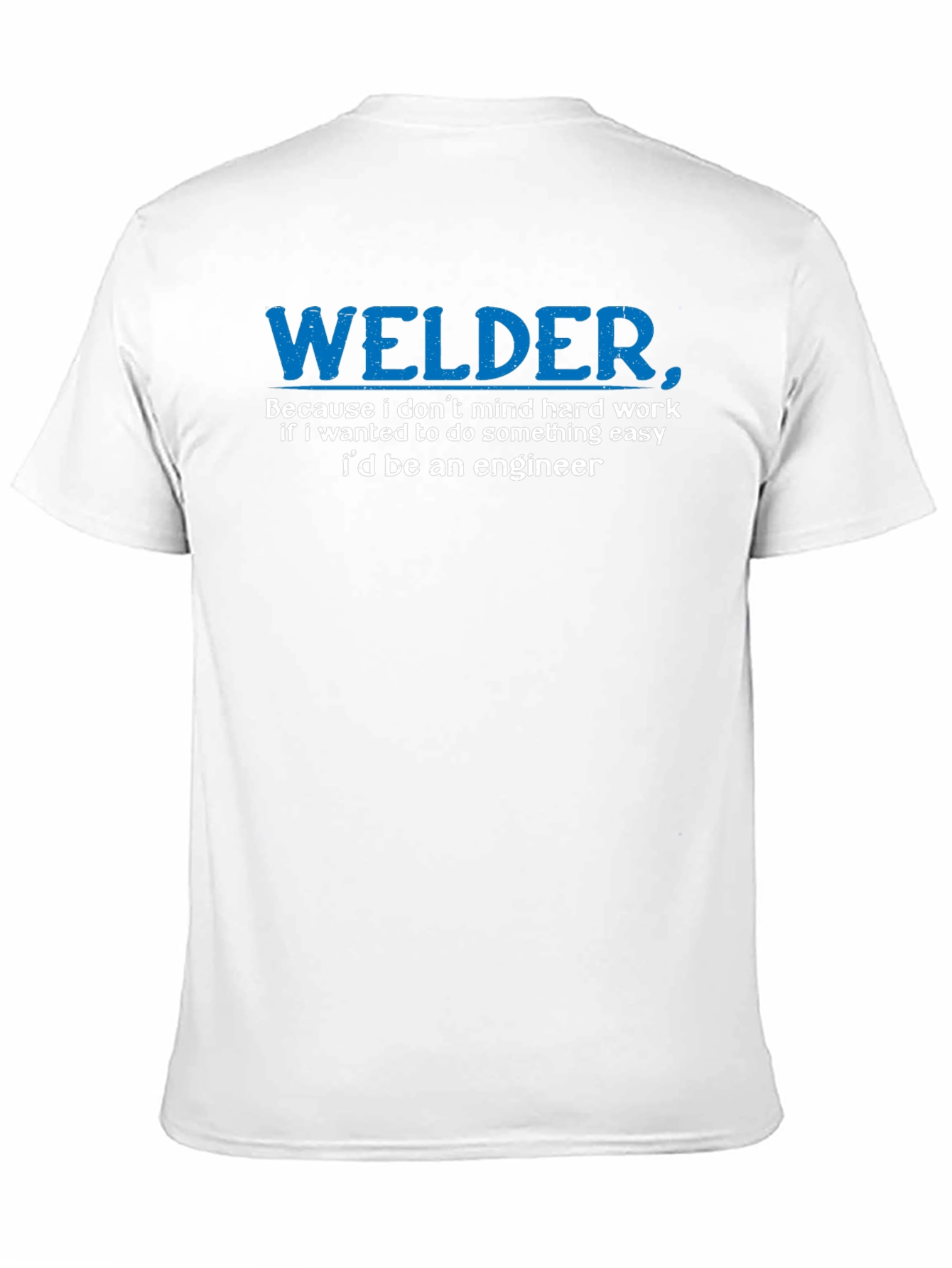 Welder T-Shirt - Funny Hard Work Tee