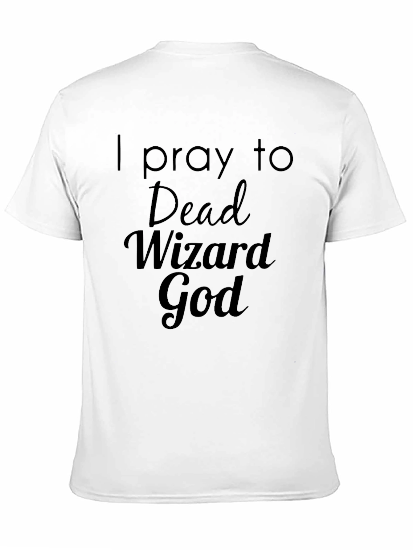 I Pray to Dead Wizard God T-Shirt