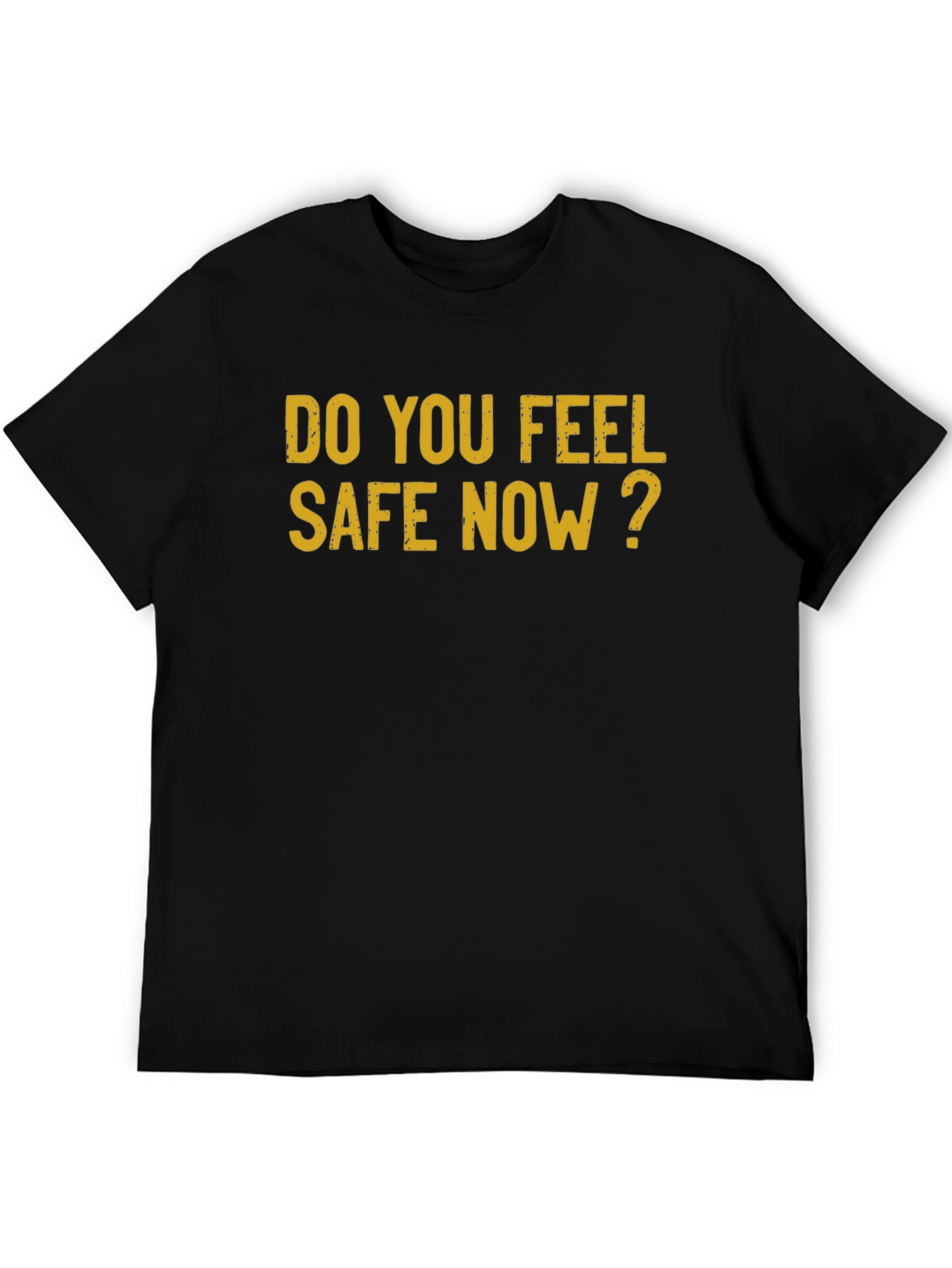 Do You Feel Safe Now? Graphic Tee