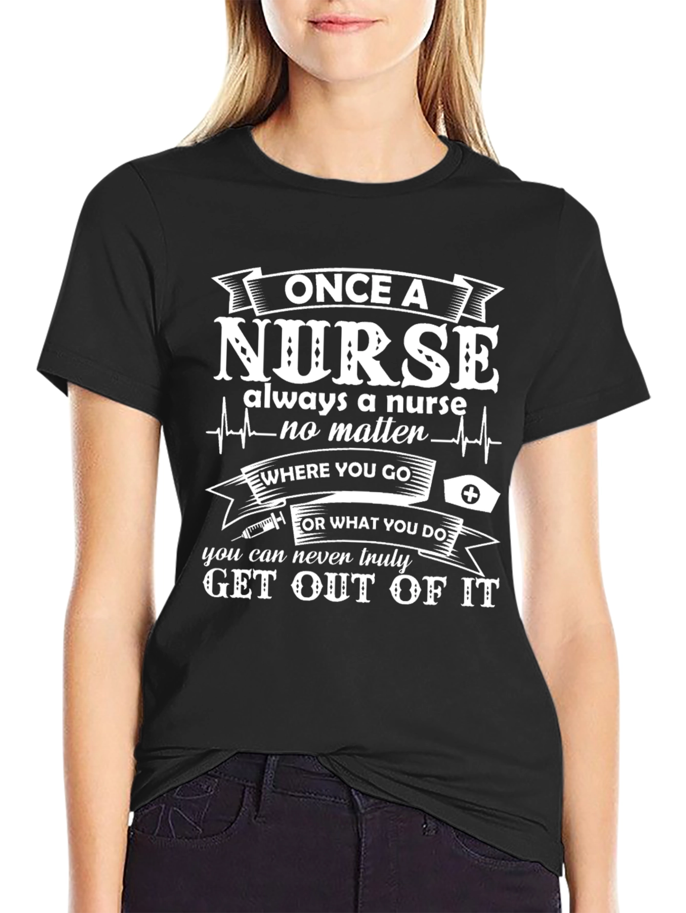 Once A Nurse Always A Nurse T-Shirt