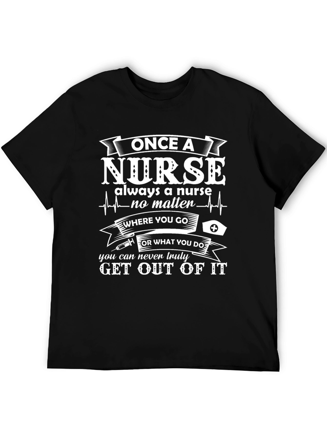 Once A Nurse Always A Nurse T-Shirt