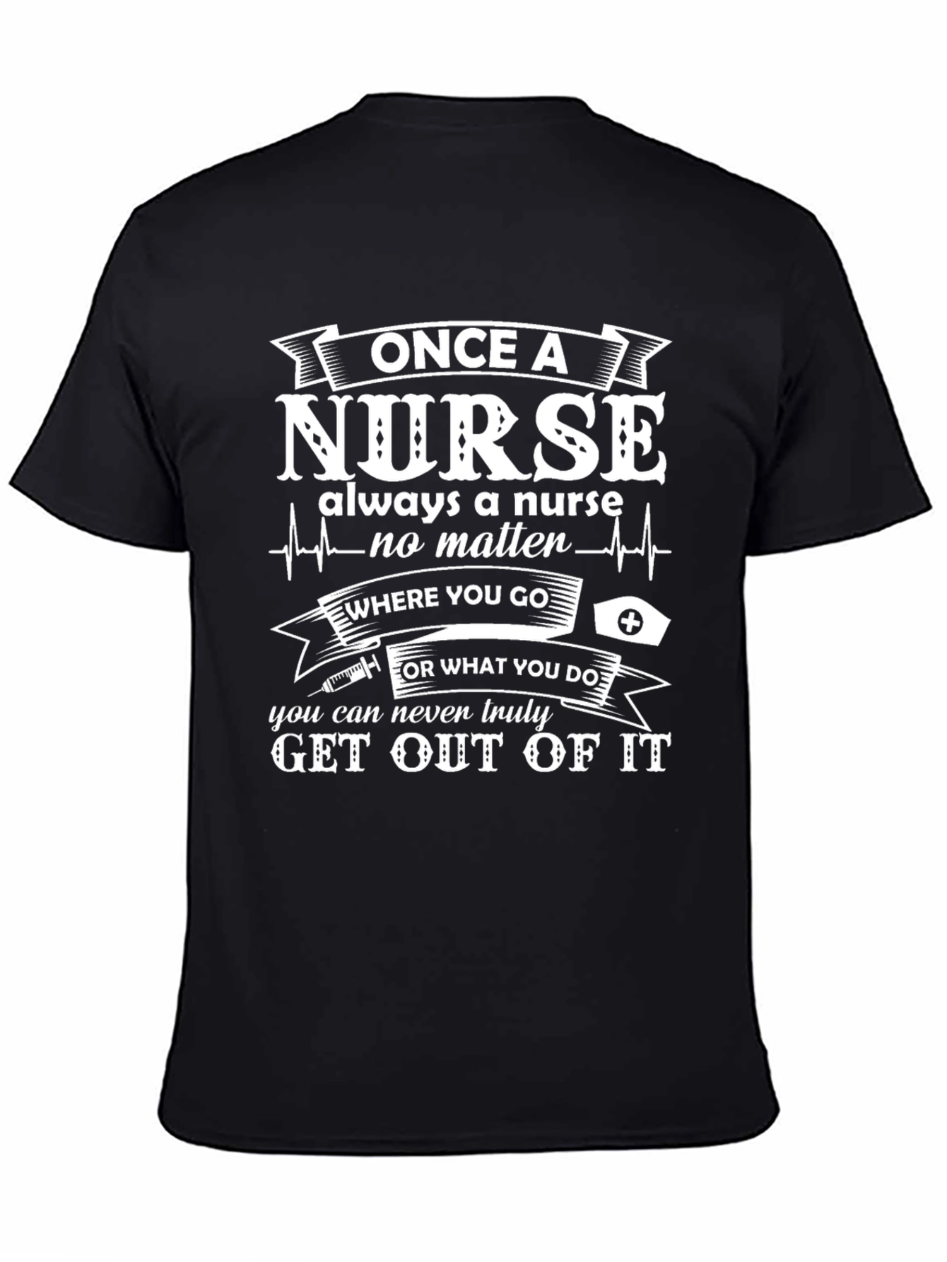 Once A Nurse Always A Nurse T-Shirt