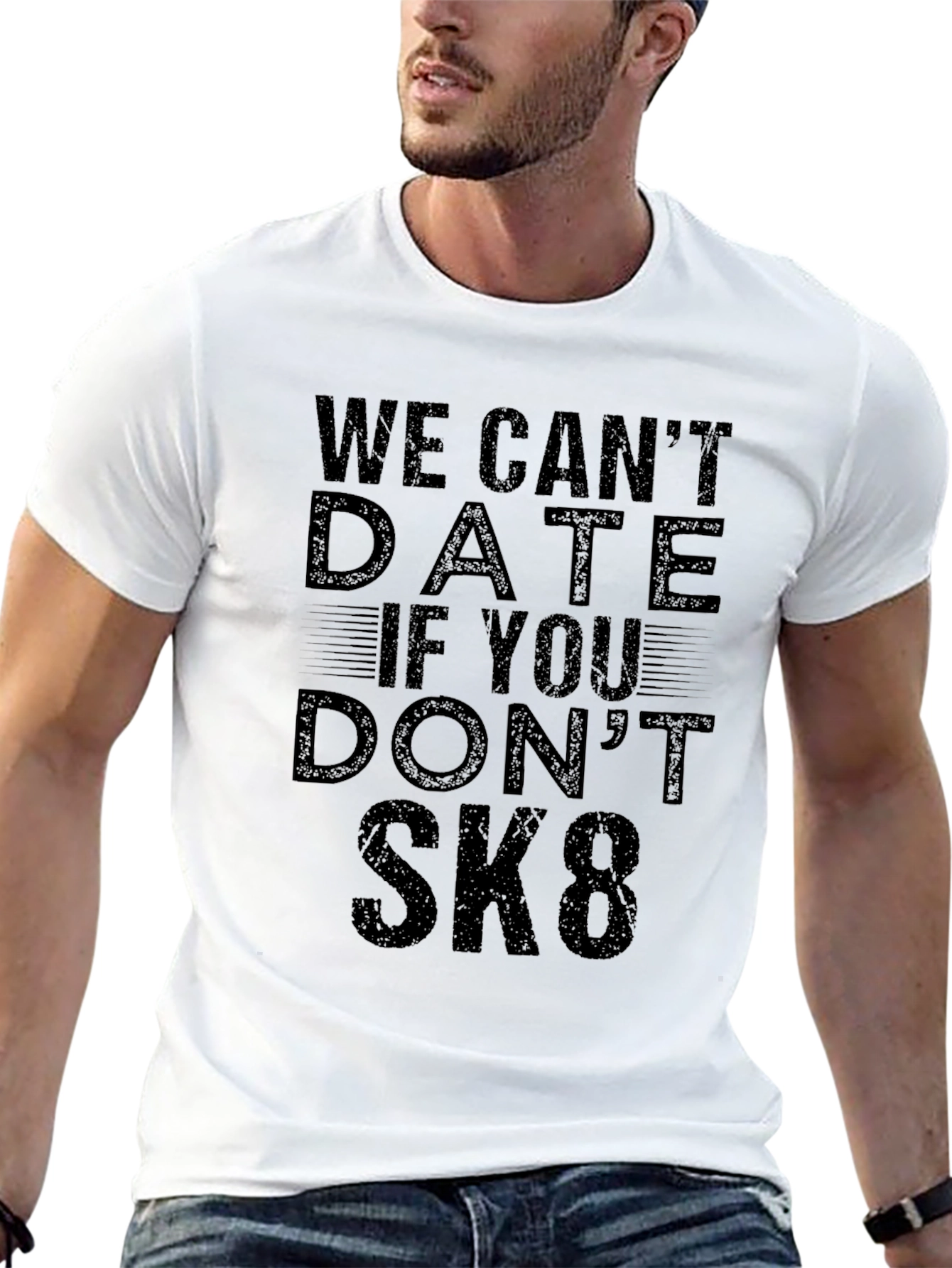 We Cant Date If You Dont SK8 T-Shirt