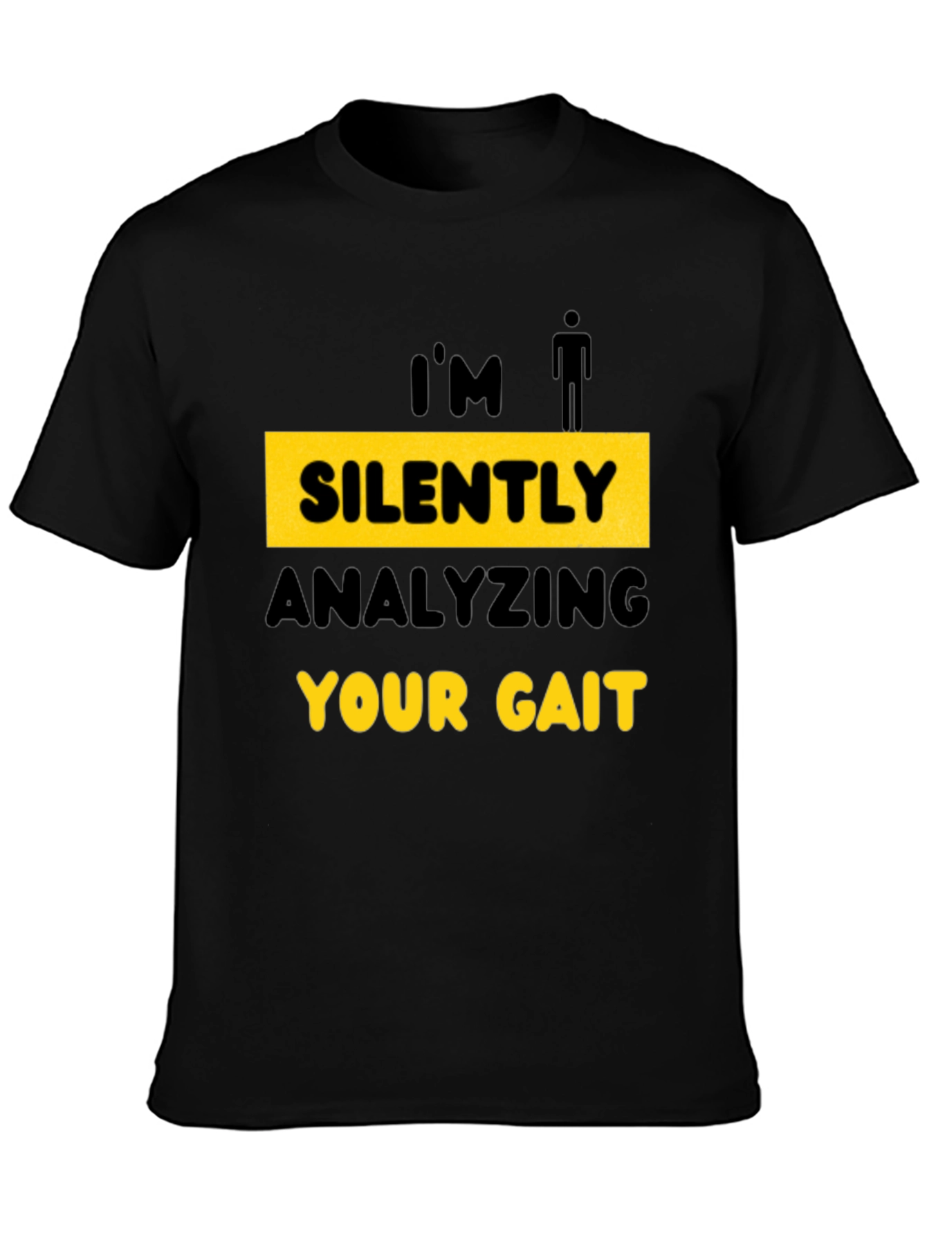 Im Silently Analyzing Your Gait T-Shirt