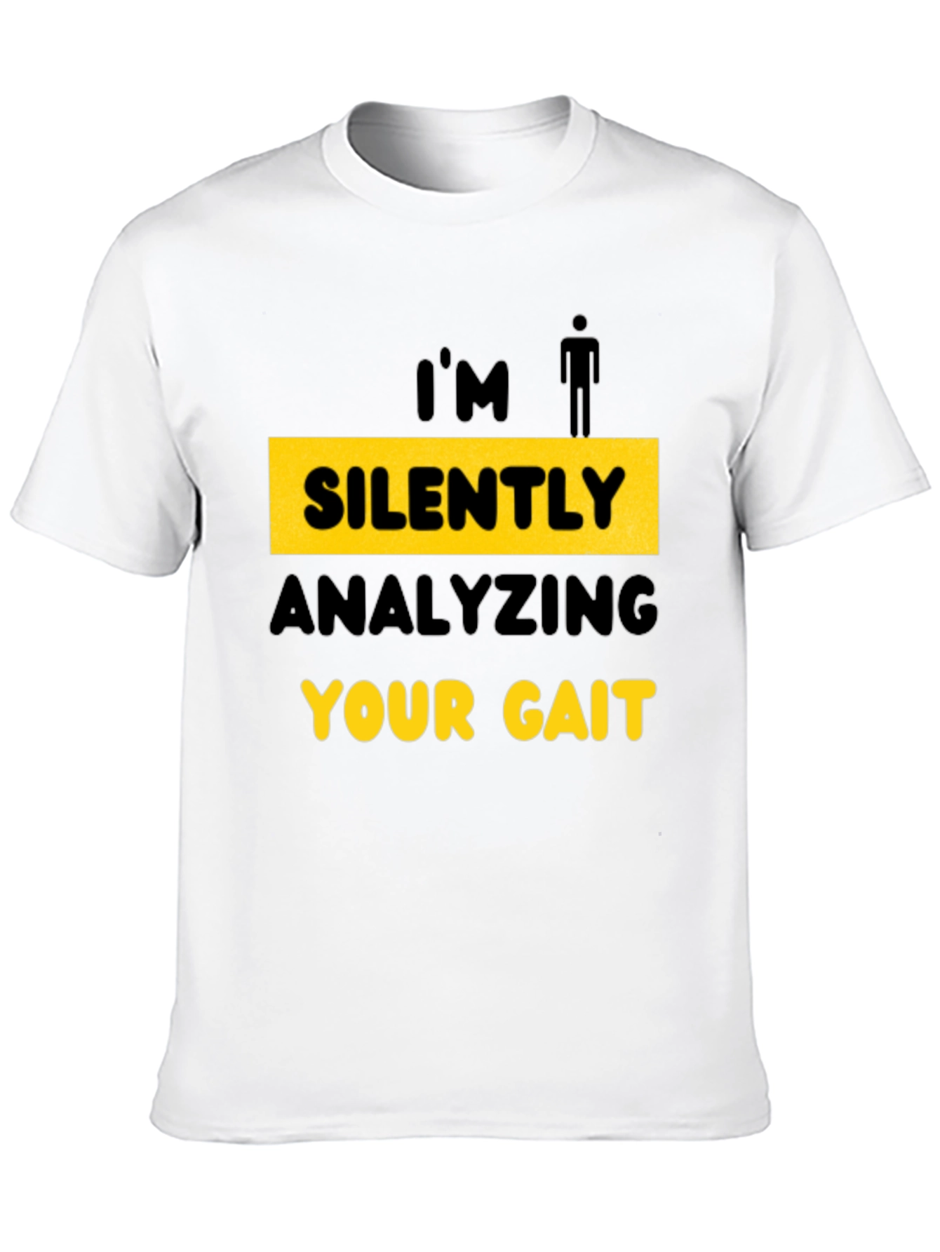 Im Silently Analyzing Your Gait T-Shirt
