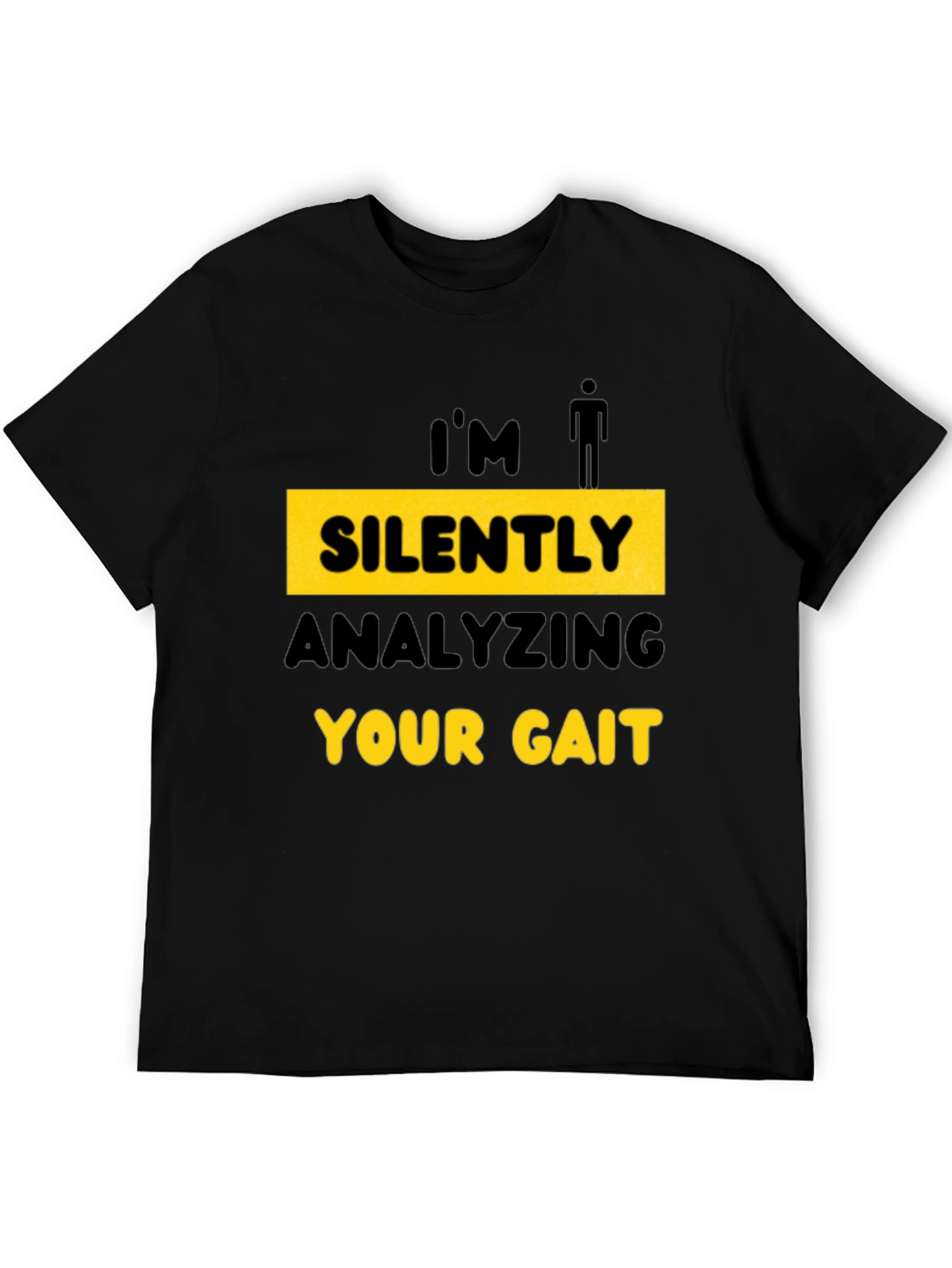 Im Silently Analyzing Your Gait T-Shirt