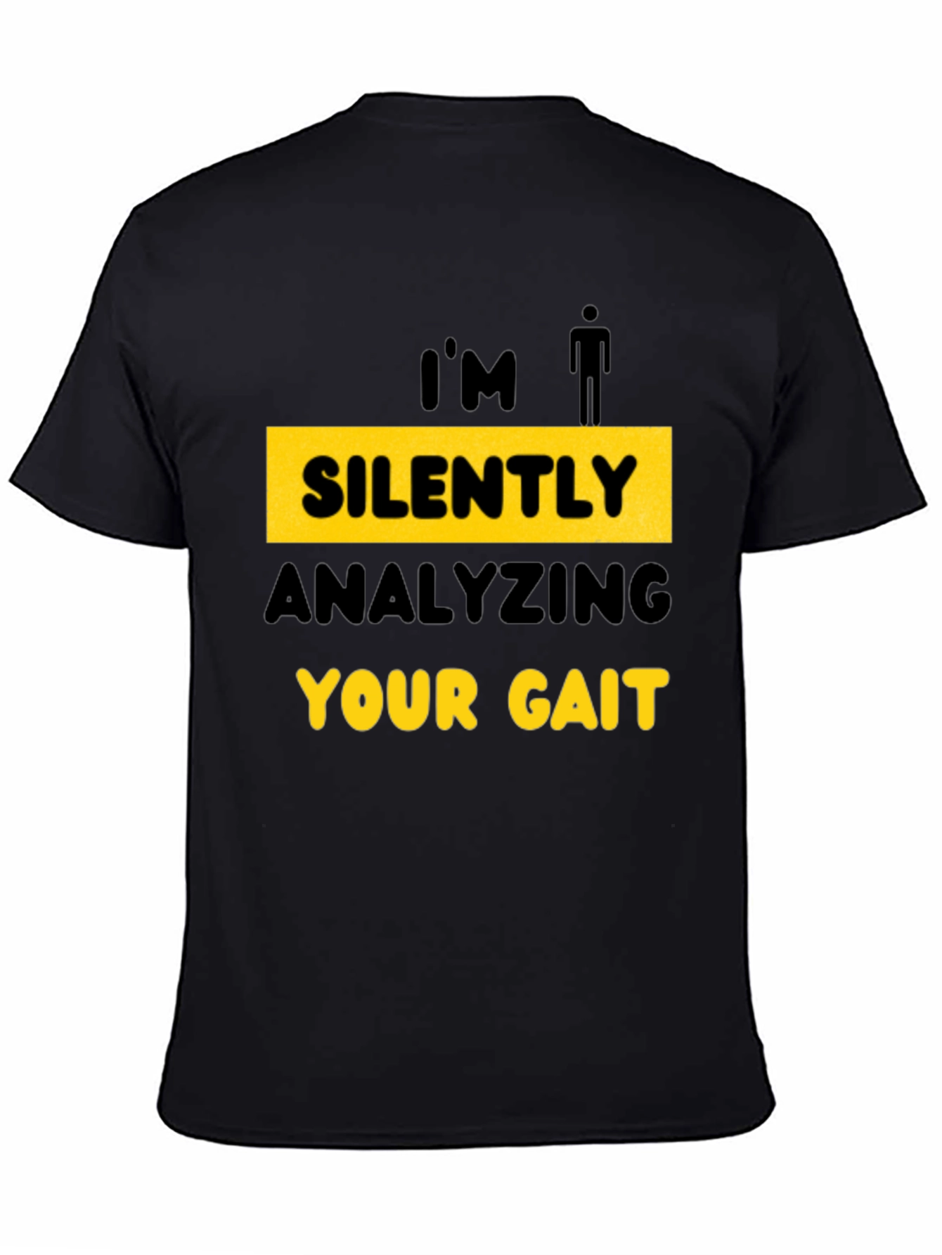Im Silently Analyzing Your Gait T-Shirt