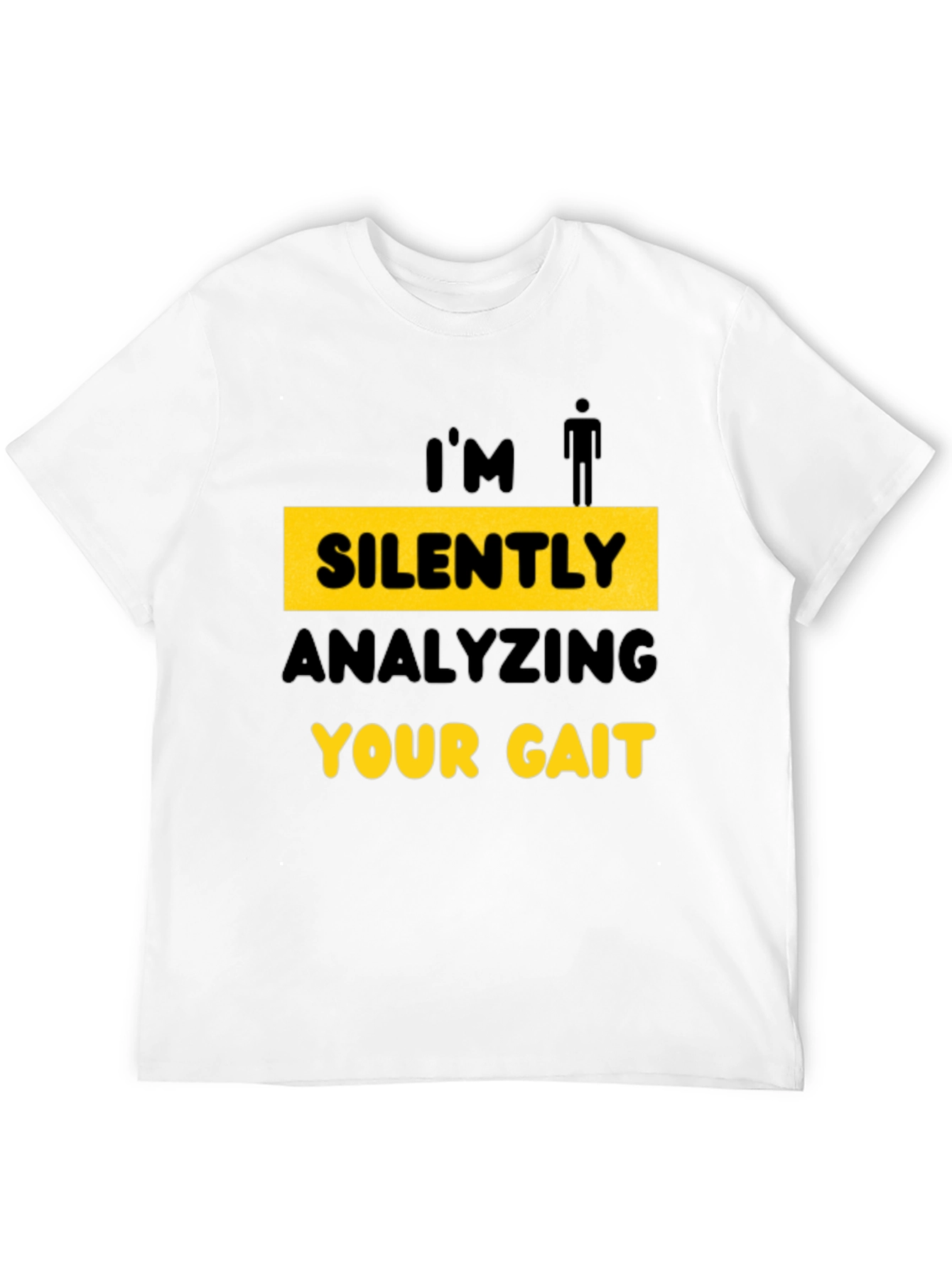 Im Silently Analyzing Your Gait T-Shirt