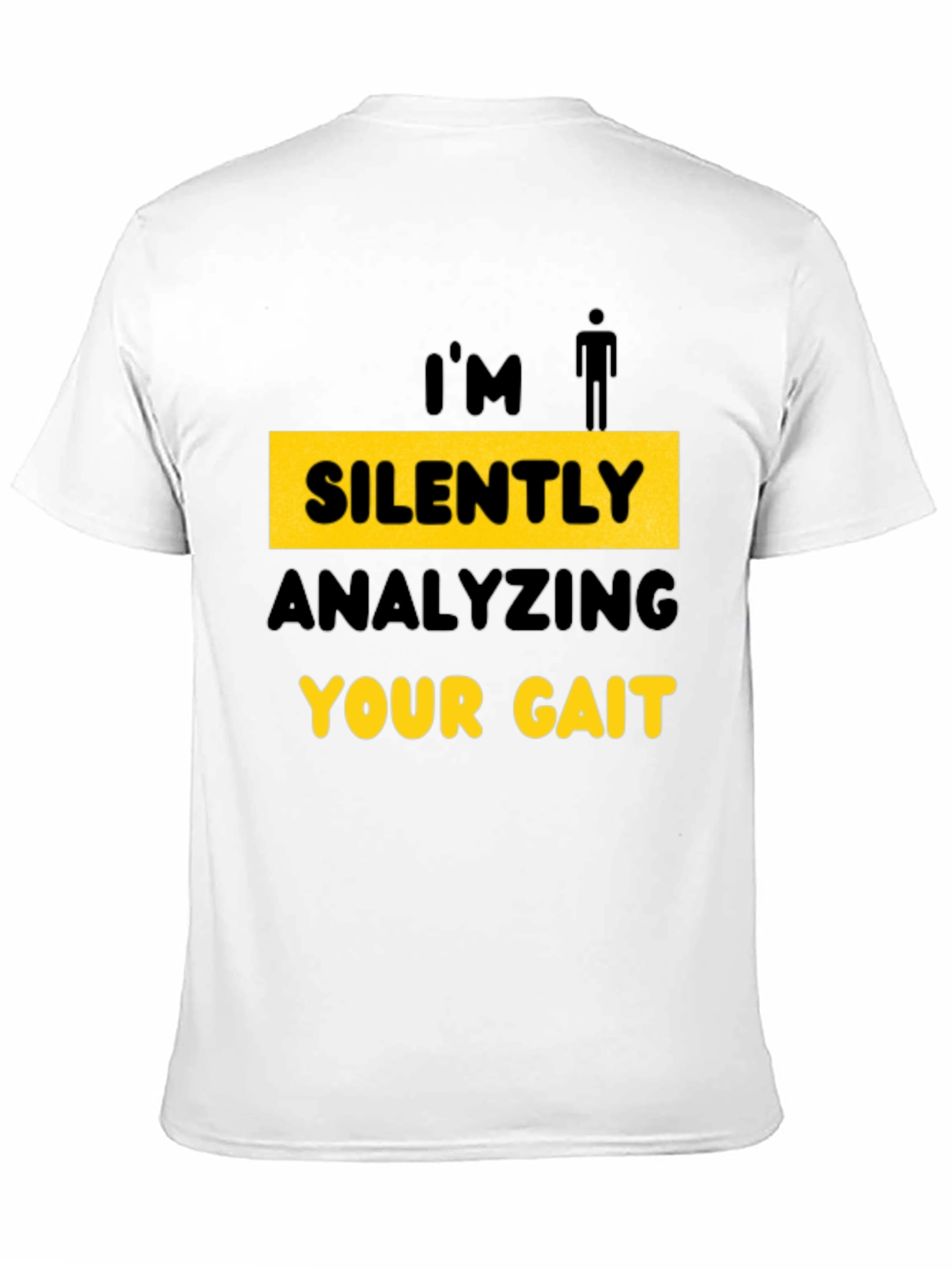 Im Silently Analyzing Your Gait T-Shirt
