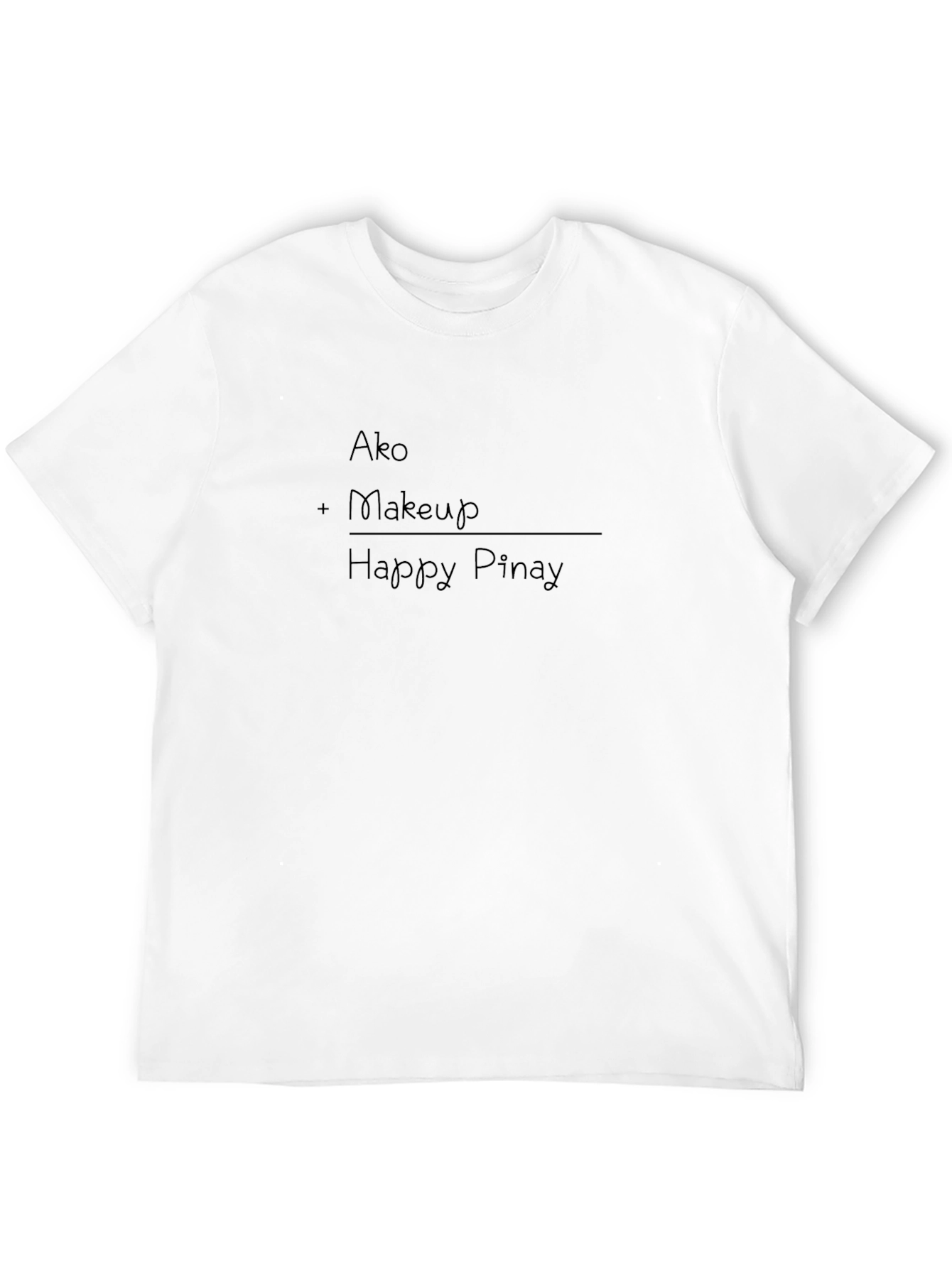 Ako + Makeup = Happy Pinay Black T-Shirt