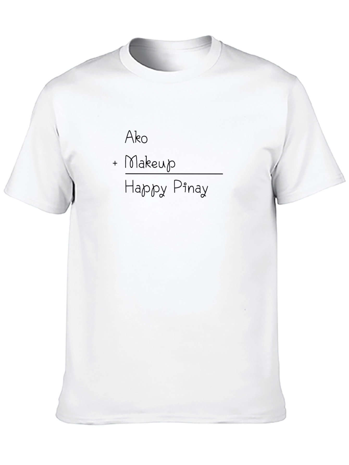 Ako + Makeup = Happy Pinay Black T-Shirt