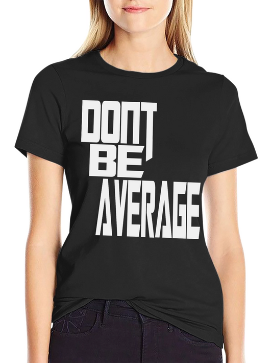 Dont Be Average Graphic T-Shirt - Black