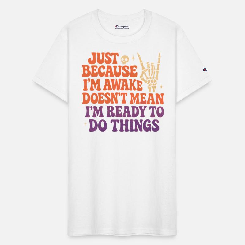 Just Because I’m Awake Doesn’t Mean I’m Ready