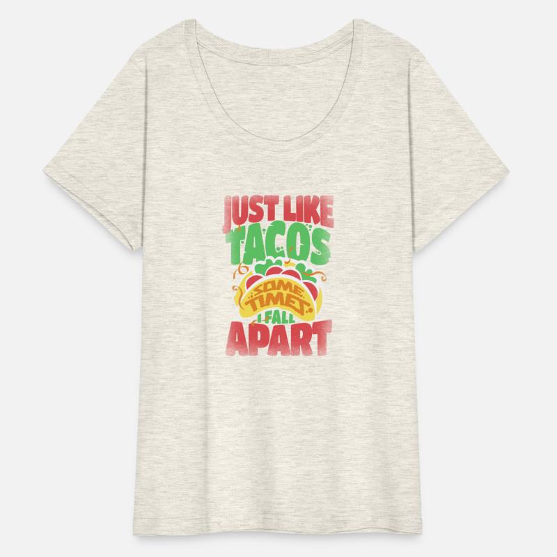 Just Like Tacos Sometimes I Fall Apart