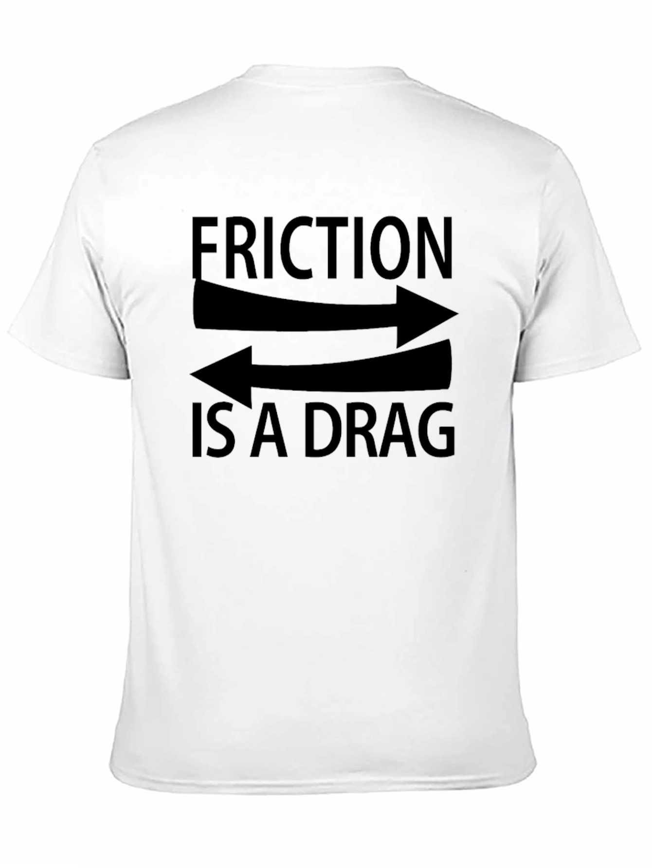 Friction is a Drag Graphic T-Shirt