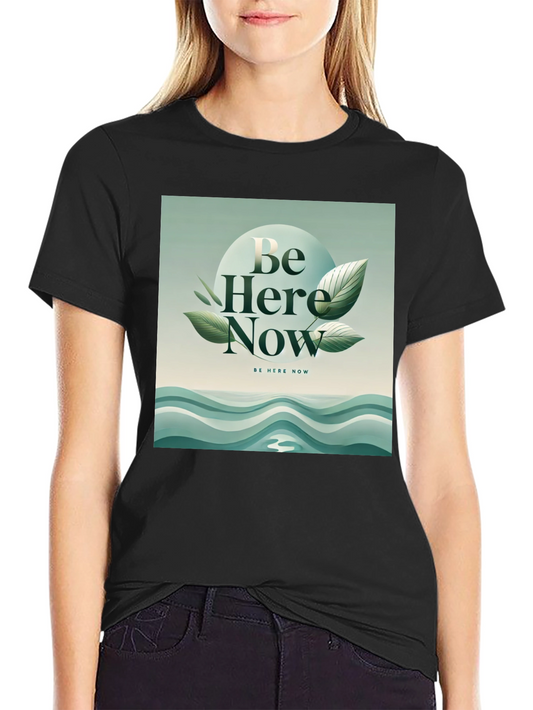 Be Here Now Graphic Tee - Zen Inspired Design
