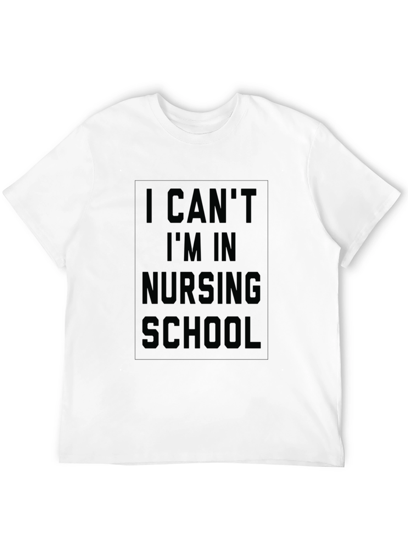 Nursing School T-Shirt - I Cant Im In