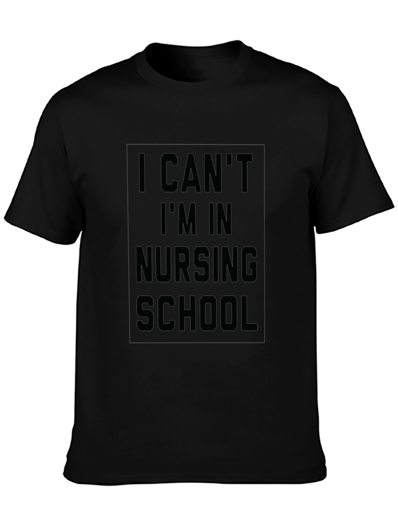 Nursing School T-Shirt - I Cant Im In