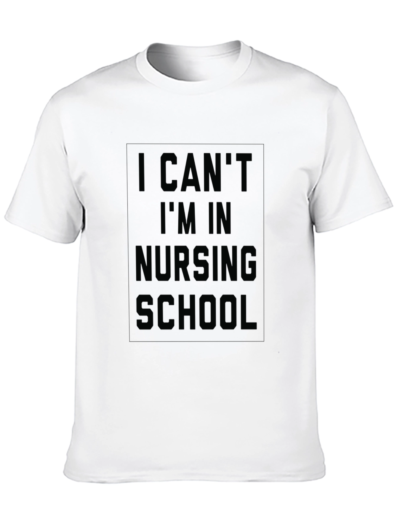Nursing School T-Shirt - I Cant Im In