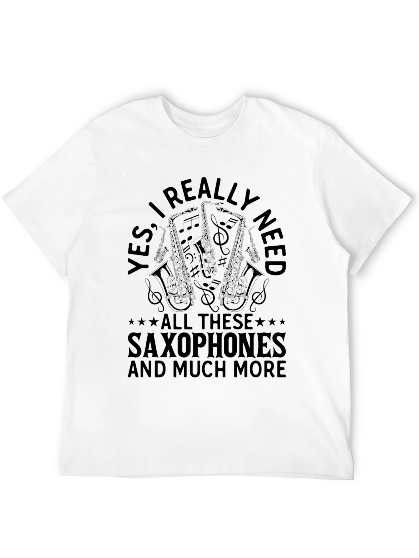 Saxophone Music Lover T-Shirt - YES I Really Need