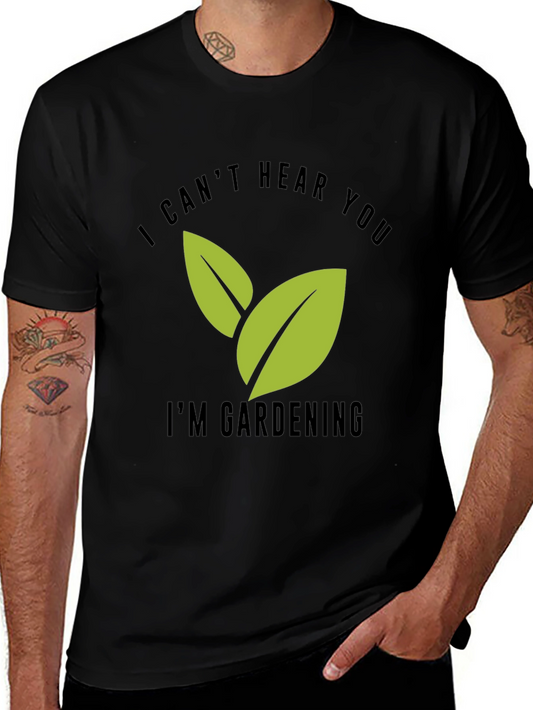 Gardening T-Shirt - I Cant Hear You Im Gardening