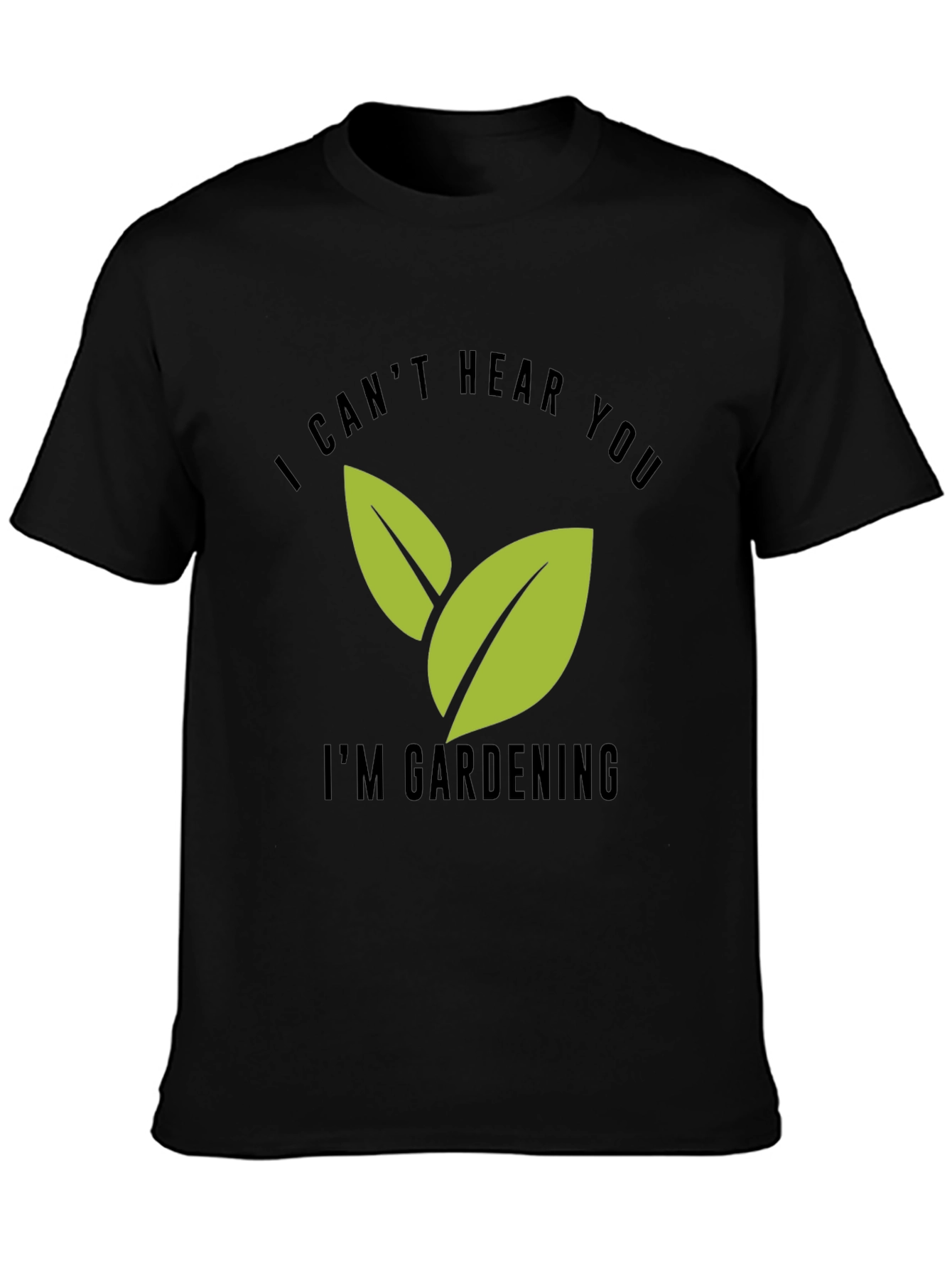 Gardening T-Shirt - I Cant Hear You Im Gardening