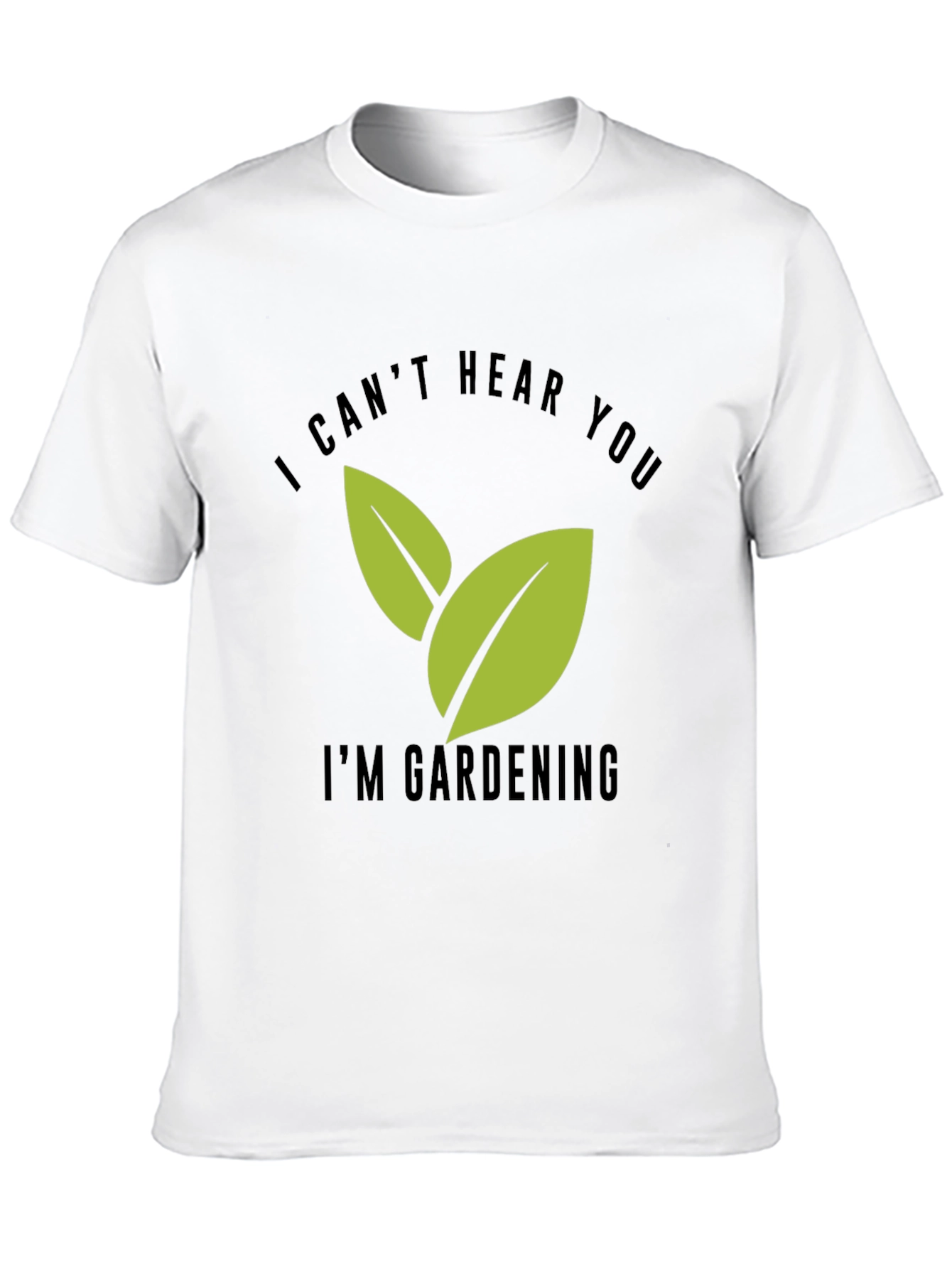 Gardening T-Shirt - I Cant Hear You Im Gardening