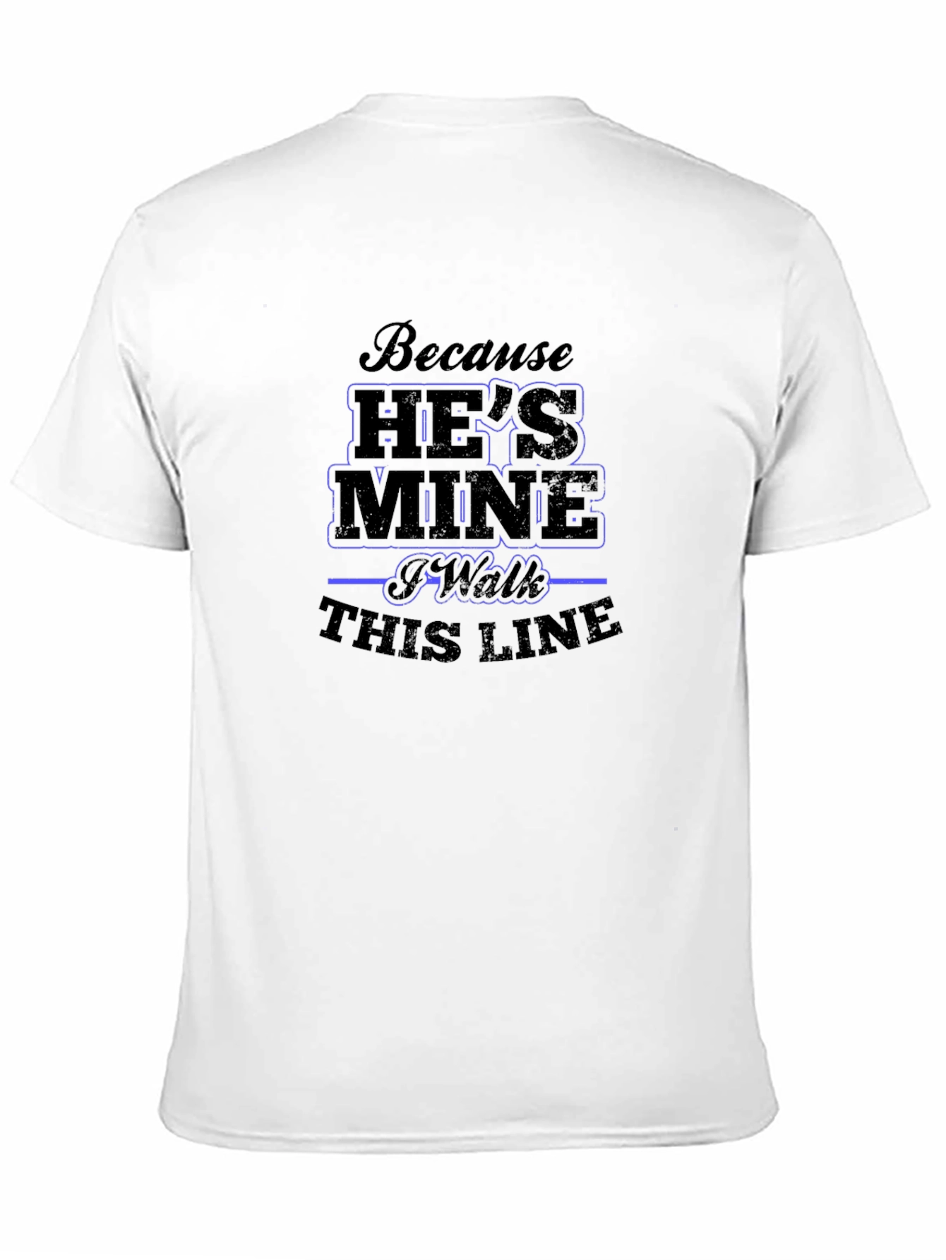 Hes Mine I Walk This Line Graphic T-Shirt