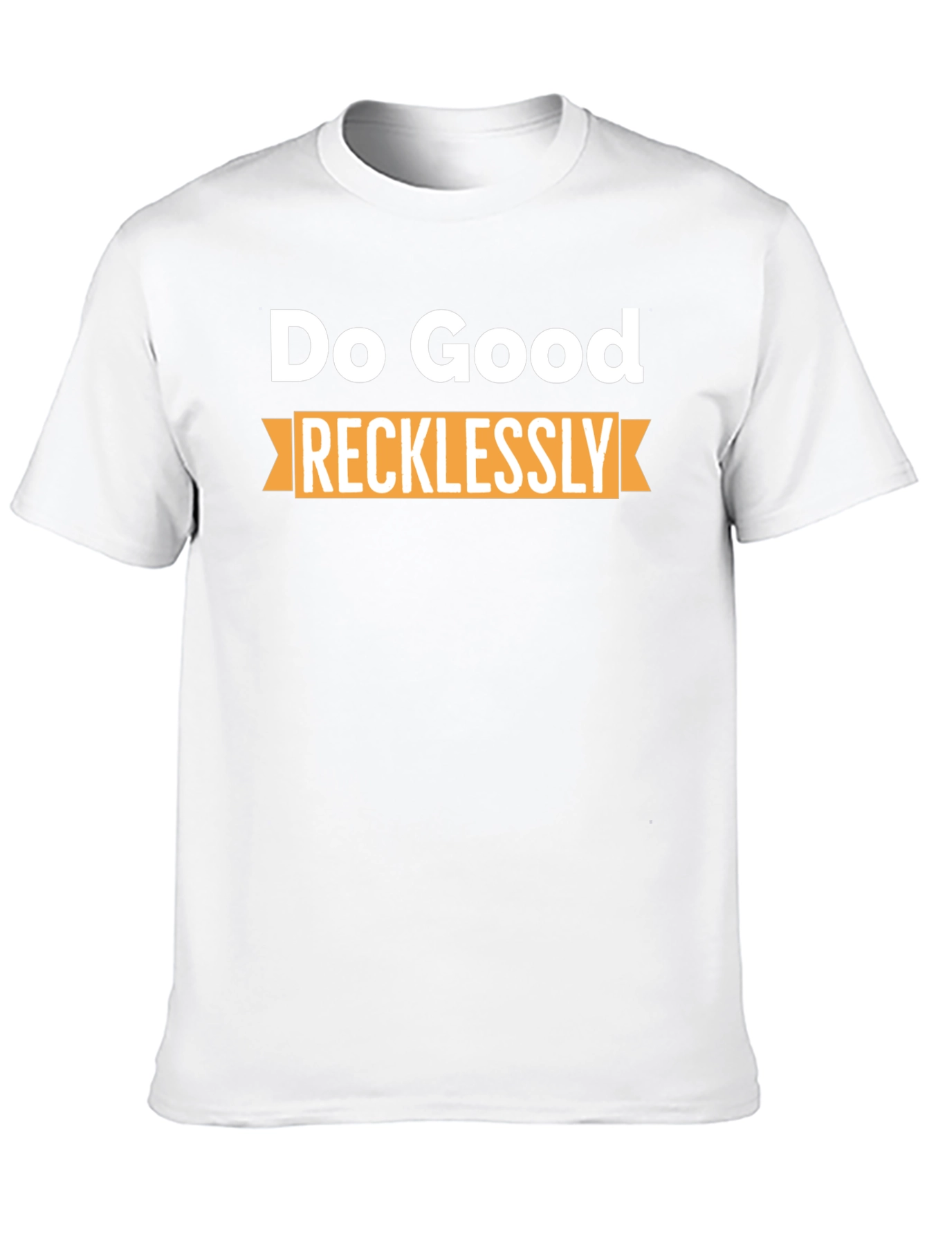 Do Good Recklessly Graphic T-Shirt